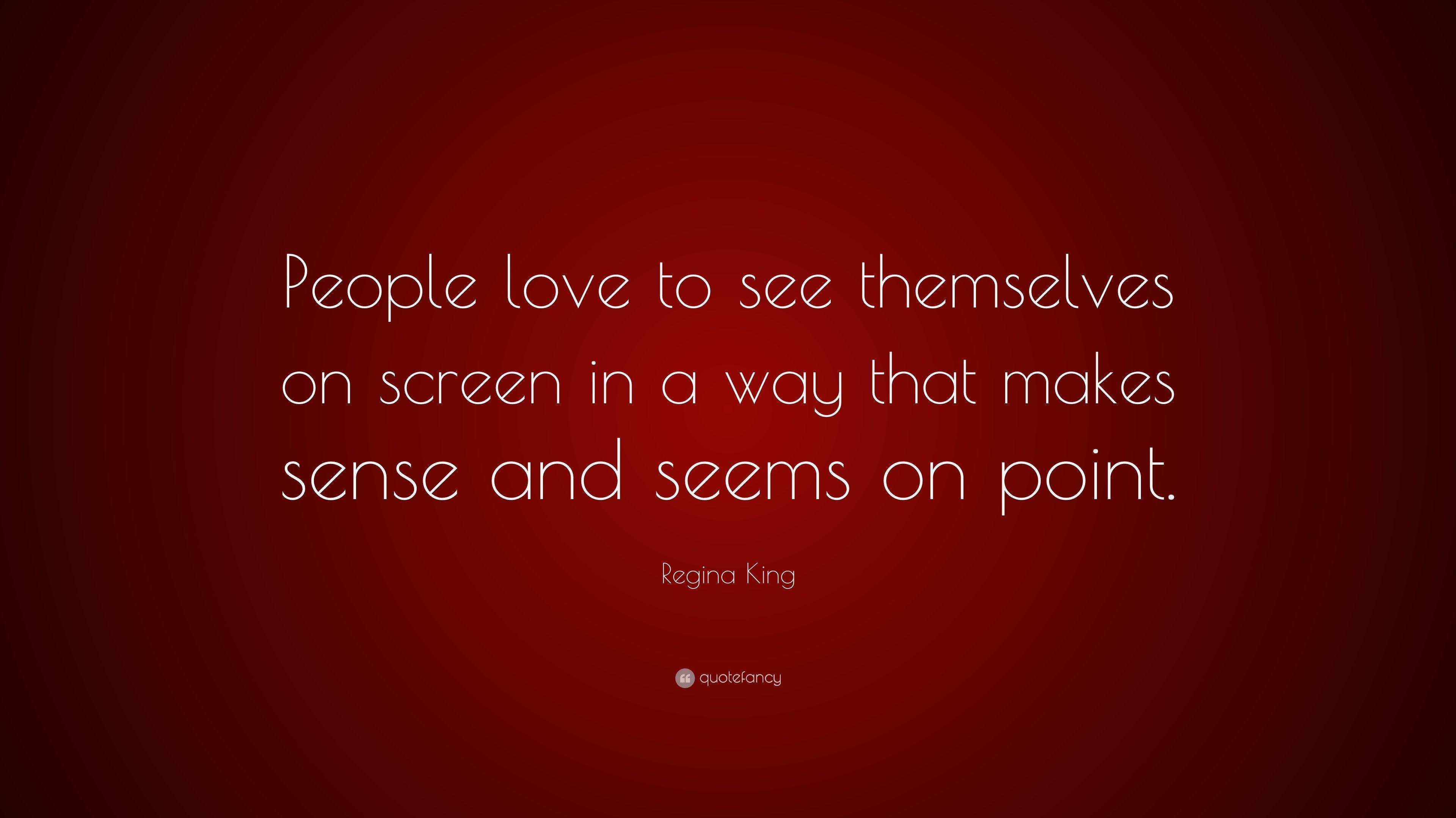 Regina King Quote: “People love to see themselves on screen in a way