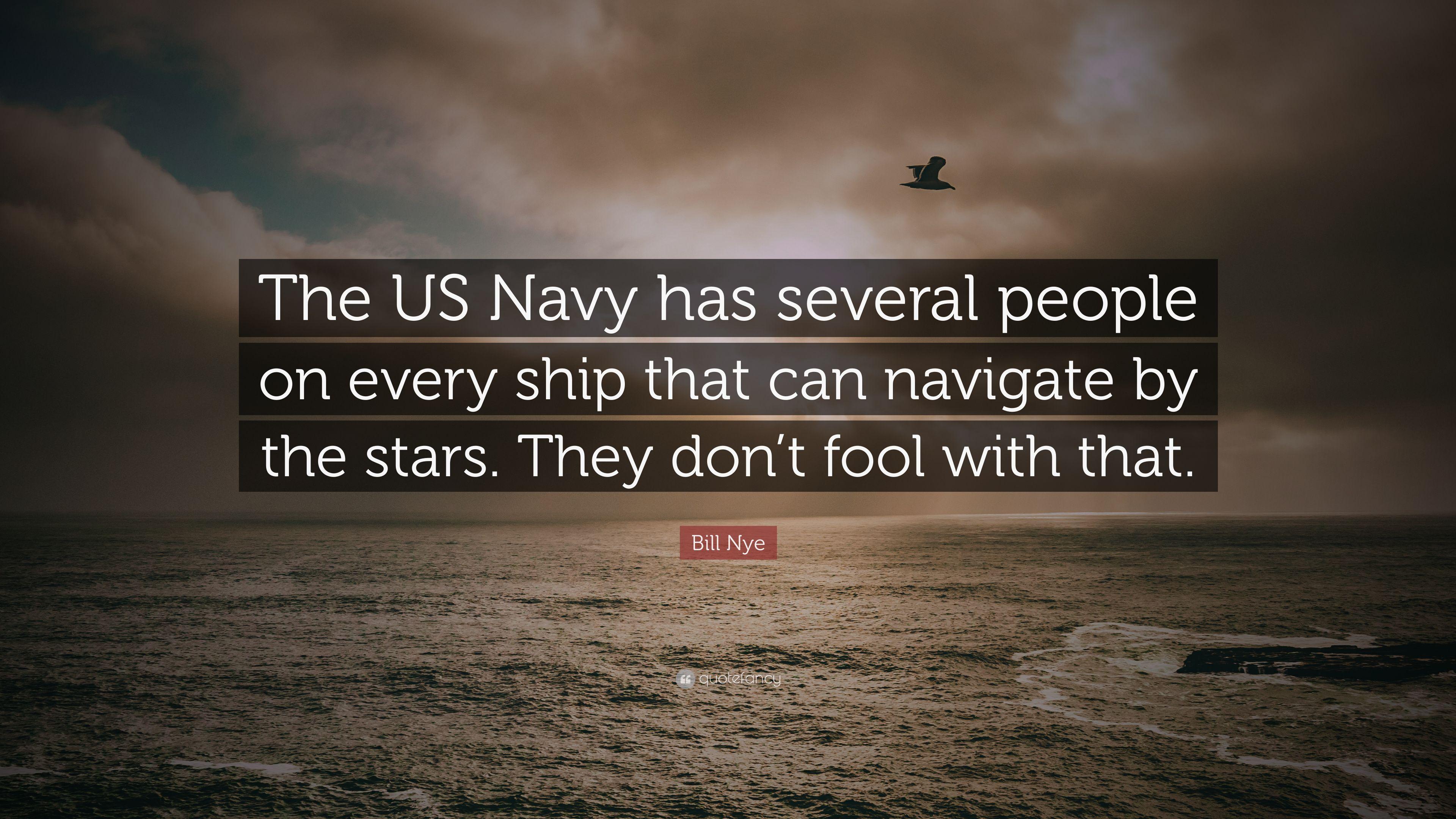 Bill Nye Quote: “The US Navy has several people on every ship that