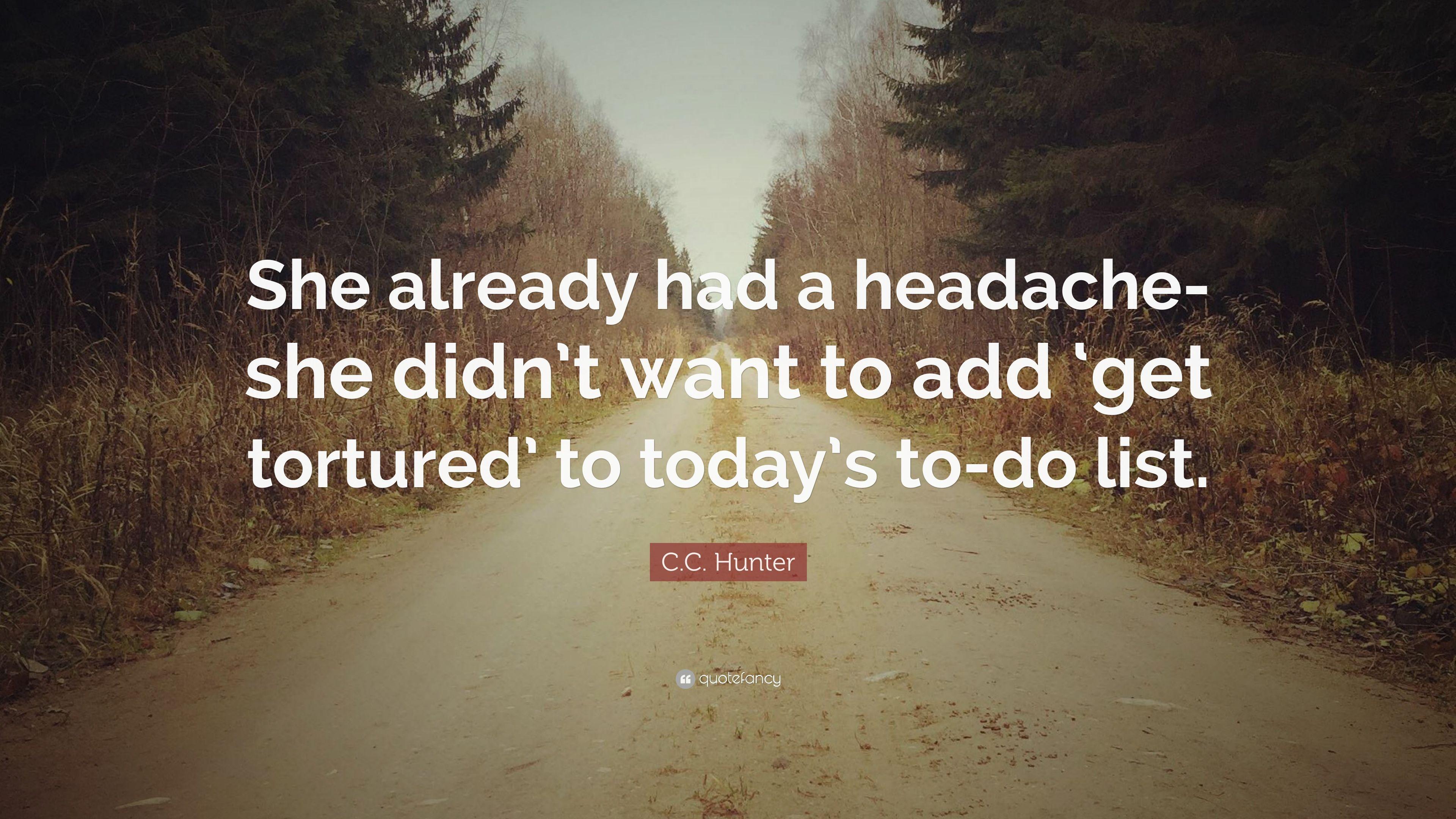 C.C. Hunter Quote: “She Already Had A Headache She Didn't Want To