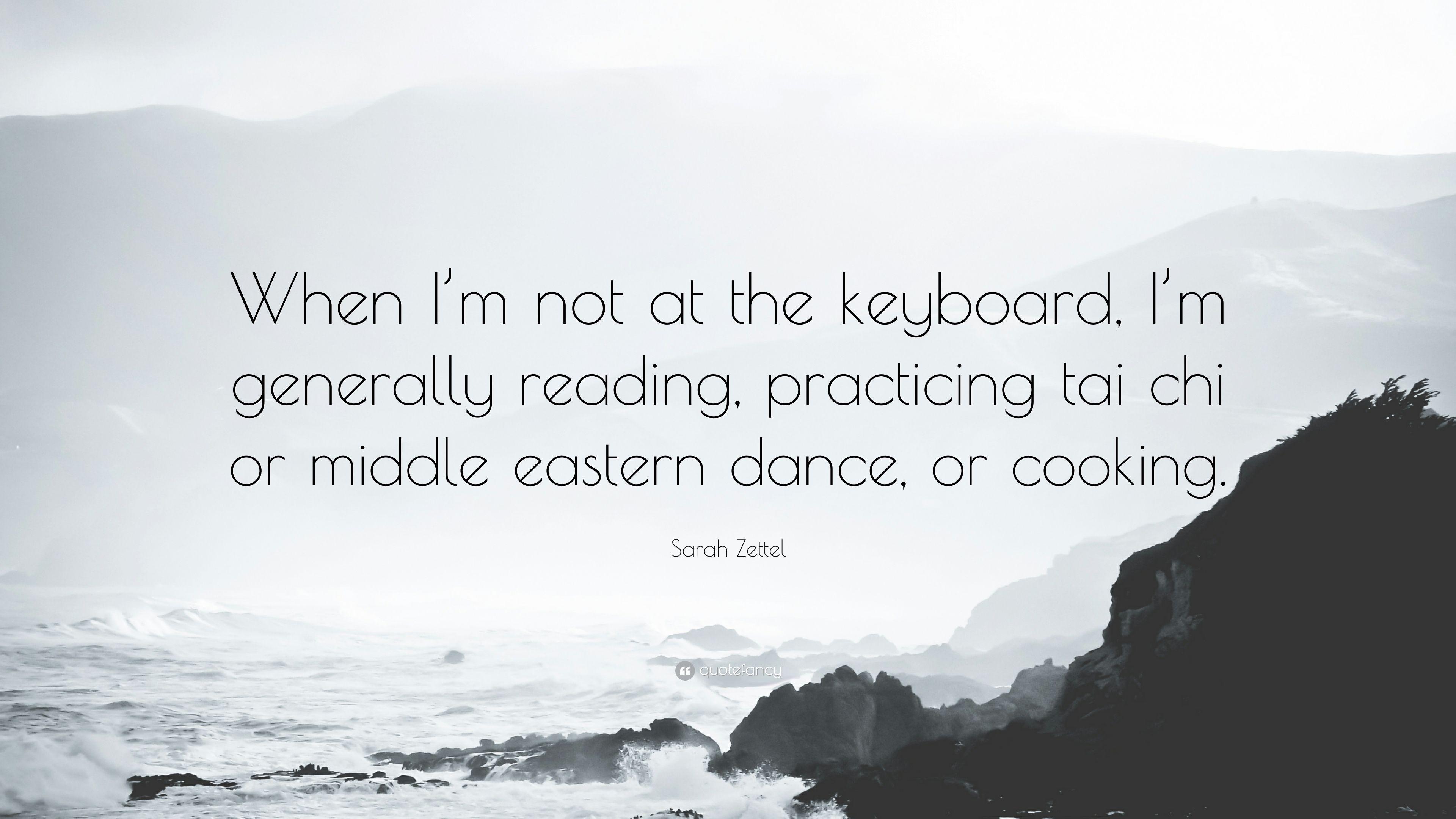 Sarah Zettel Quote: “When I'm not at the keyboard, I'm generally