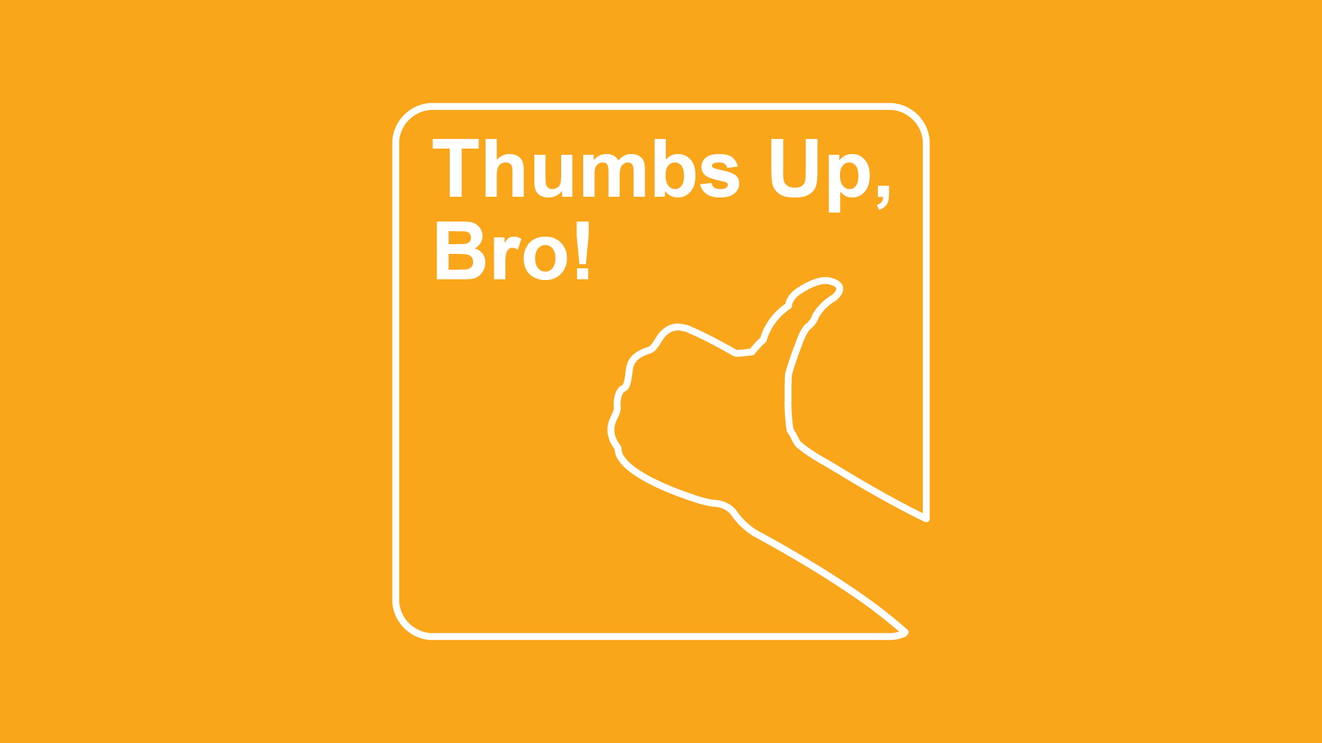 Wallpaper · Thumbs Up, Bro!