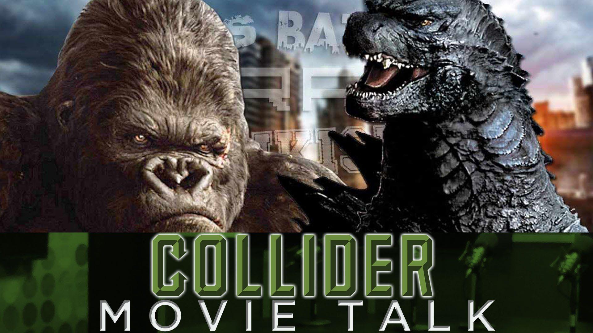 Collider Movie Talk Kong Vs Godzilla Movie Coming?