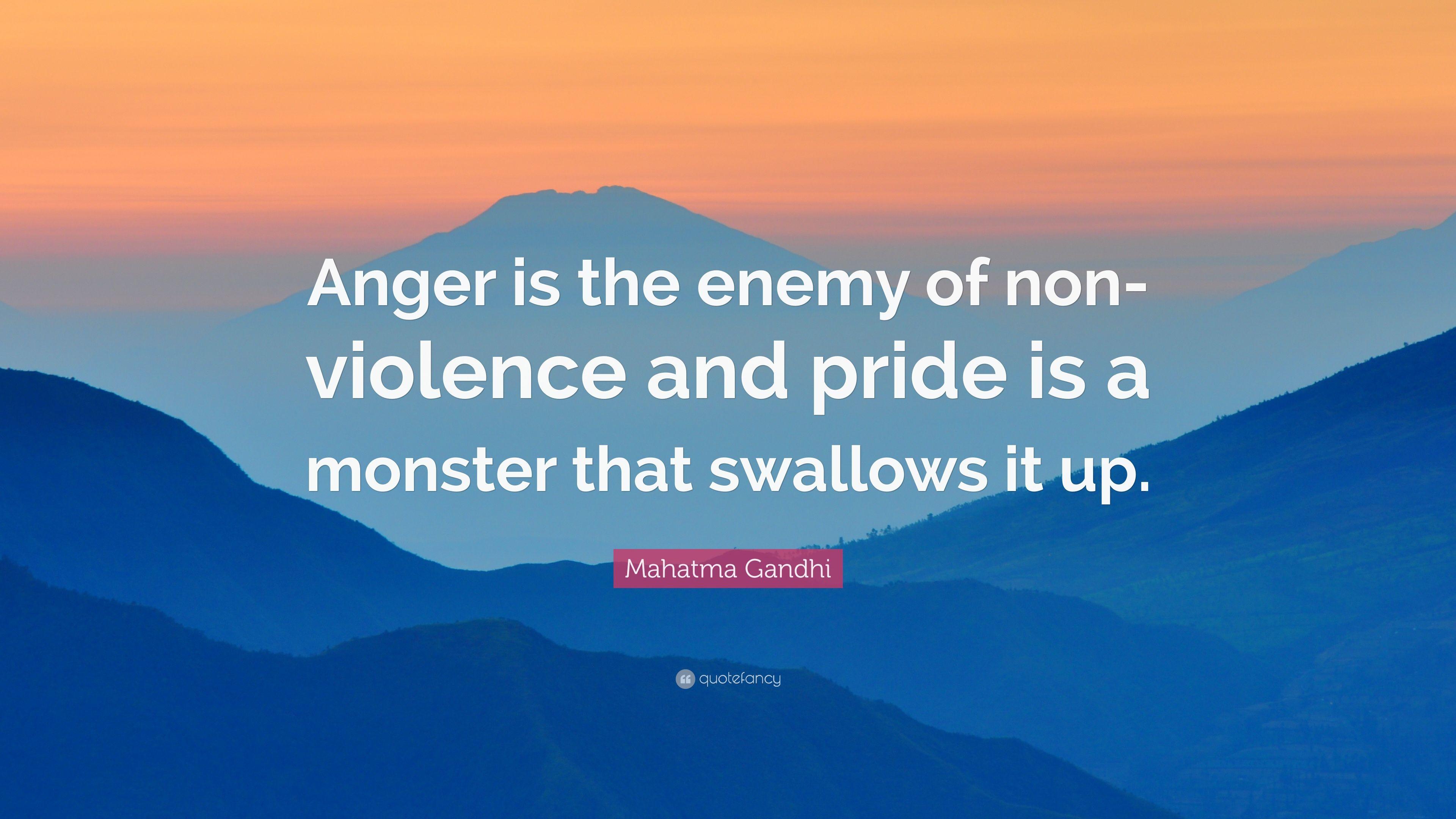 Mahatma Gandhi Quote: “Anger Is The Enemy Of Non Violence And Pride