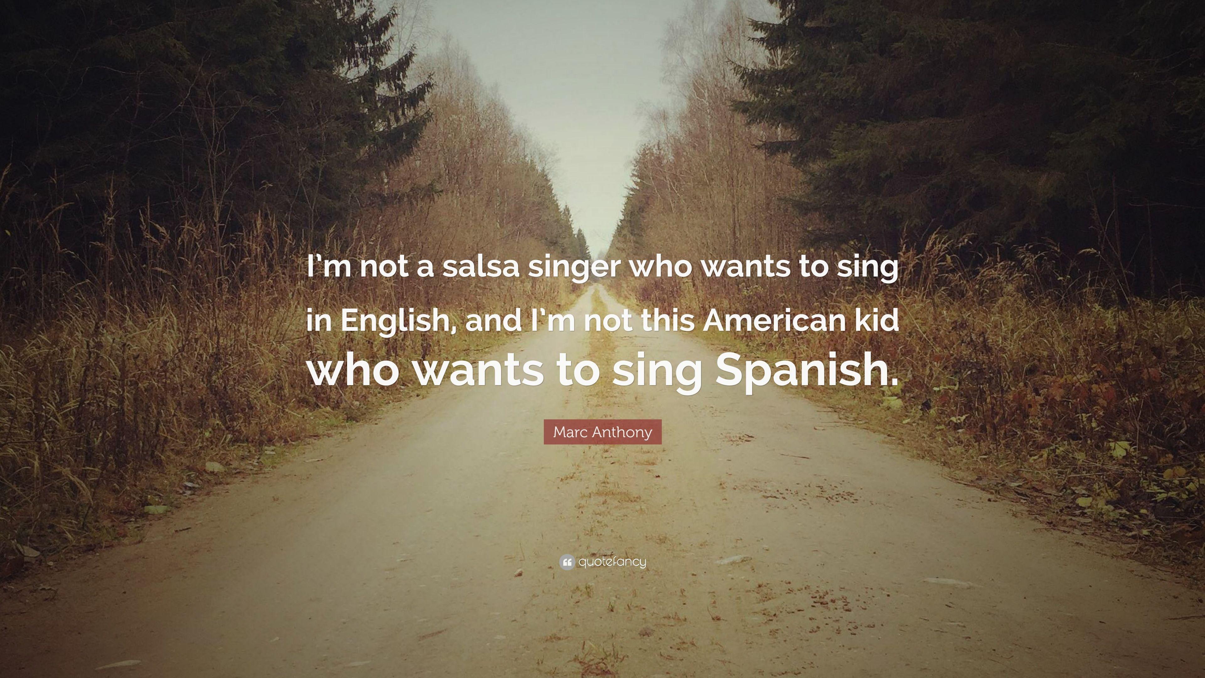 Marc Anthony Quote: “I'm not a salsa singer who wants to sing