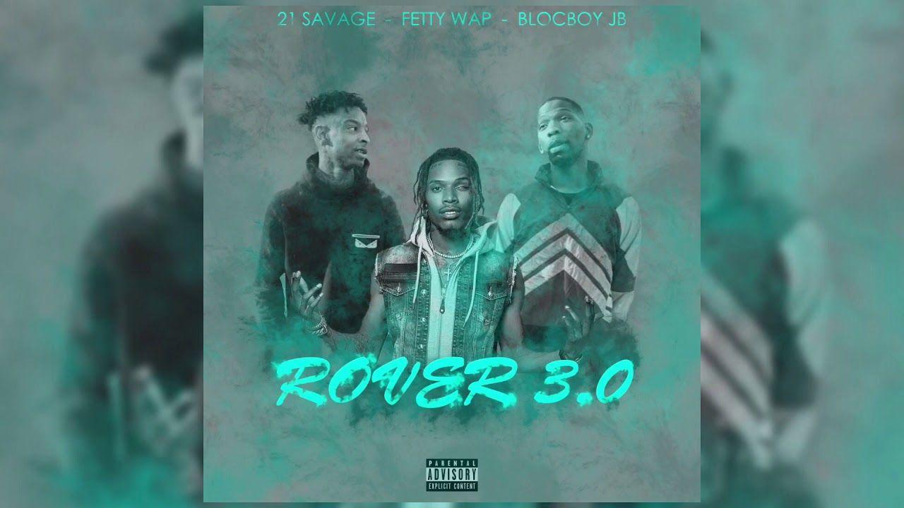 BlocBoy Jb Ft Fetty Wap & 21 Savage 3.0