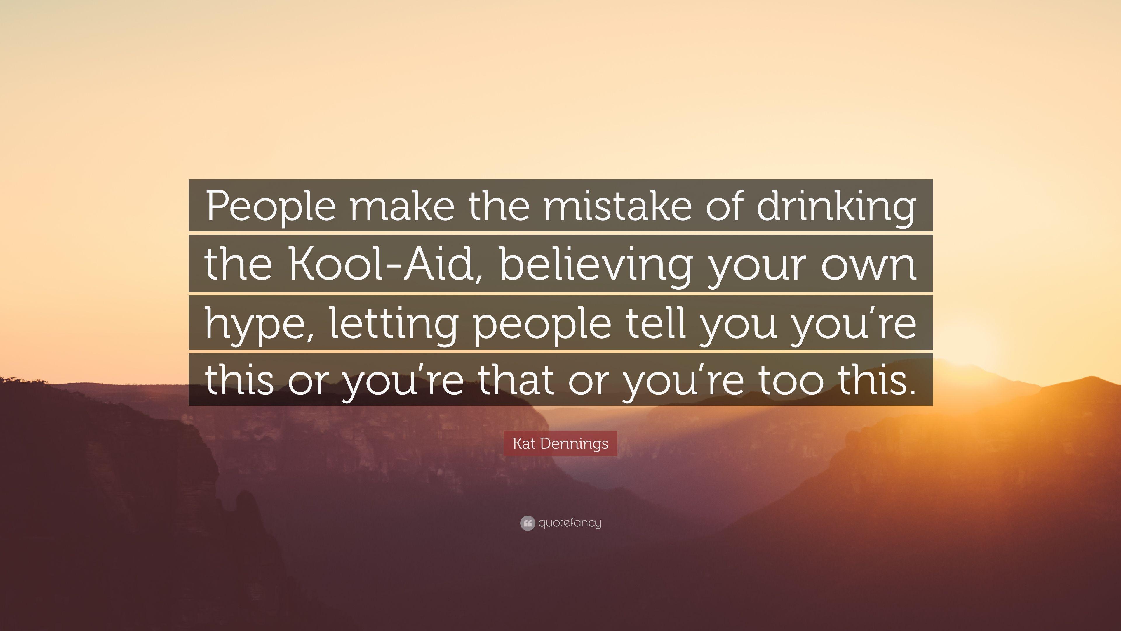 Kat Dennings Quote: “People make the mistake of drinking the Kool