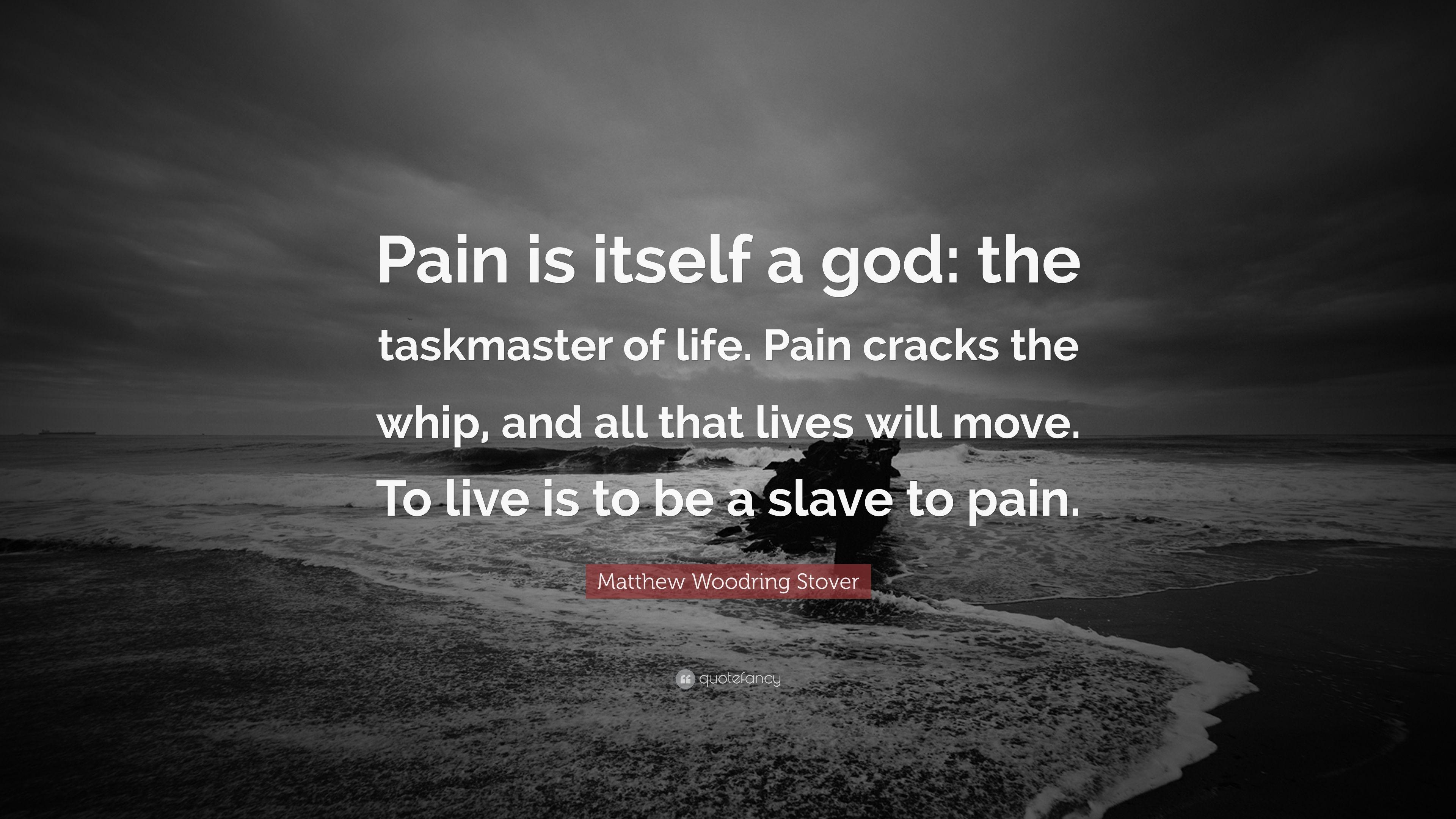 Matthew Woodring Stover Quote: “Pain is itself a god: the taskmaster
