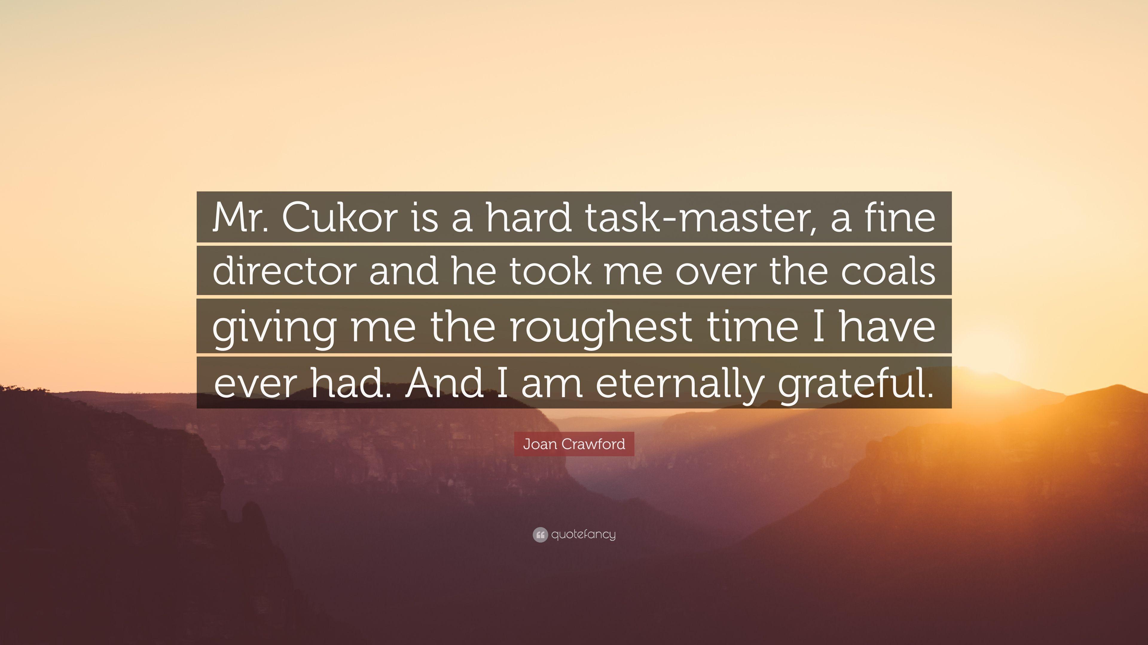 Joan Crawford Quote: “Mr. Cukor Is A Hard Task Master, A Fine