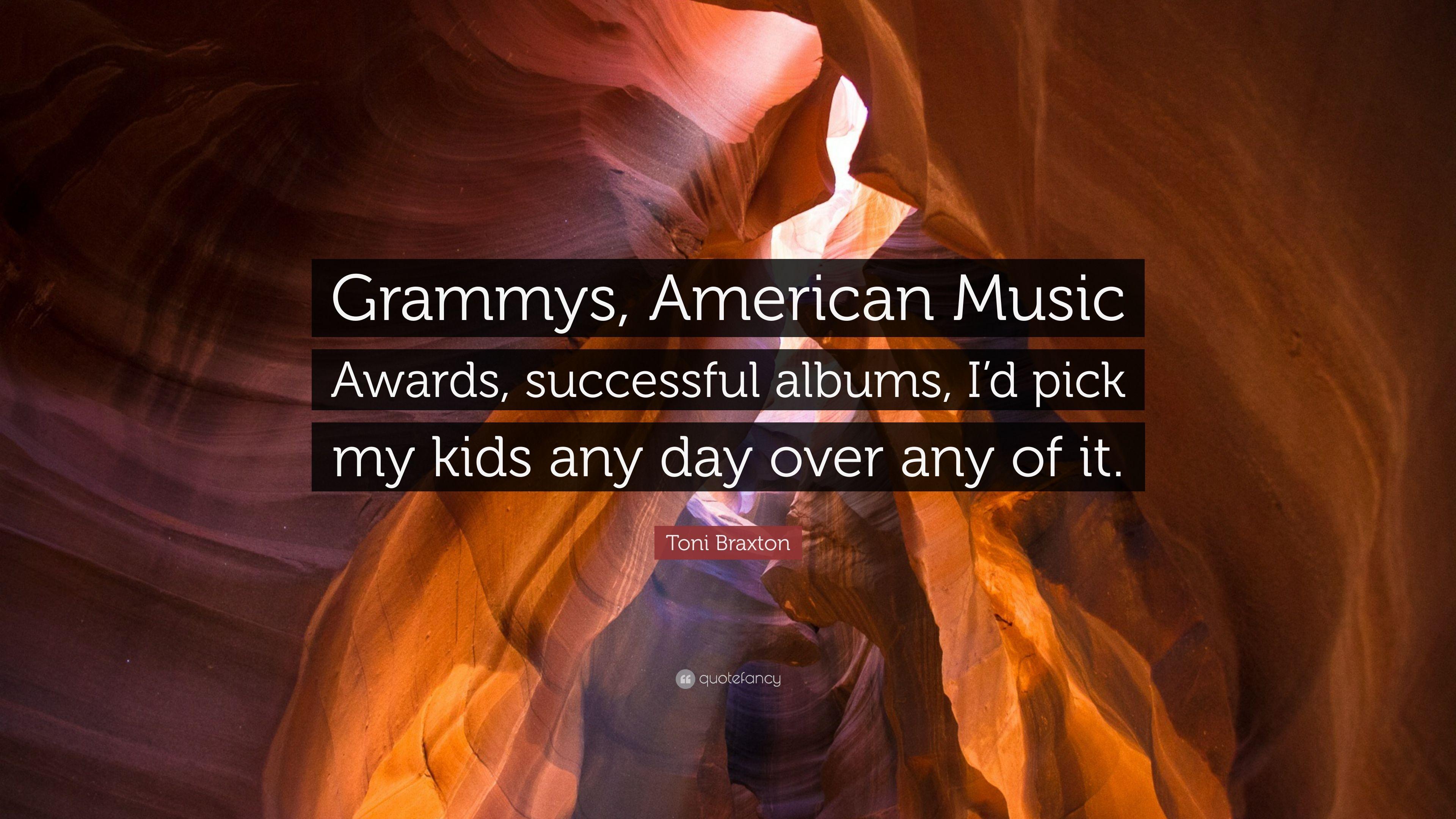 Toni Braxton Quote: “Grammys, American Music Awards, successful