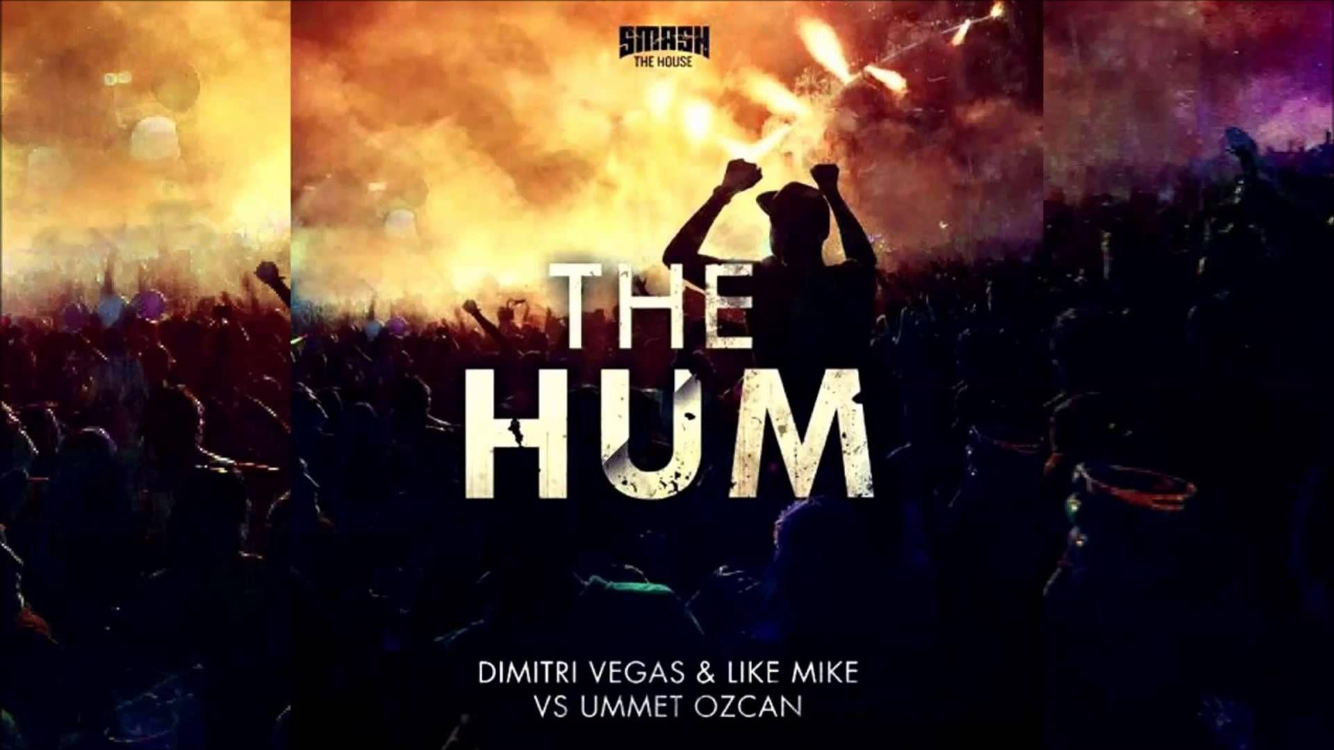 Ummet Ozcan vs. Dimitri Vegas & Like Mike Hum Original Mix