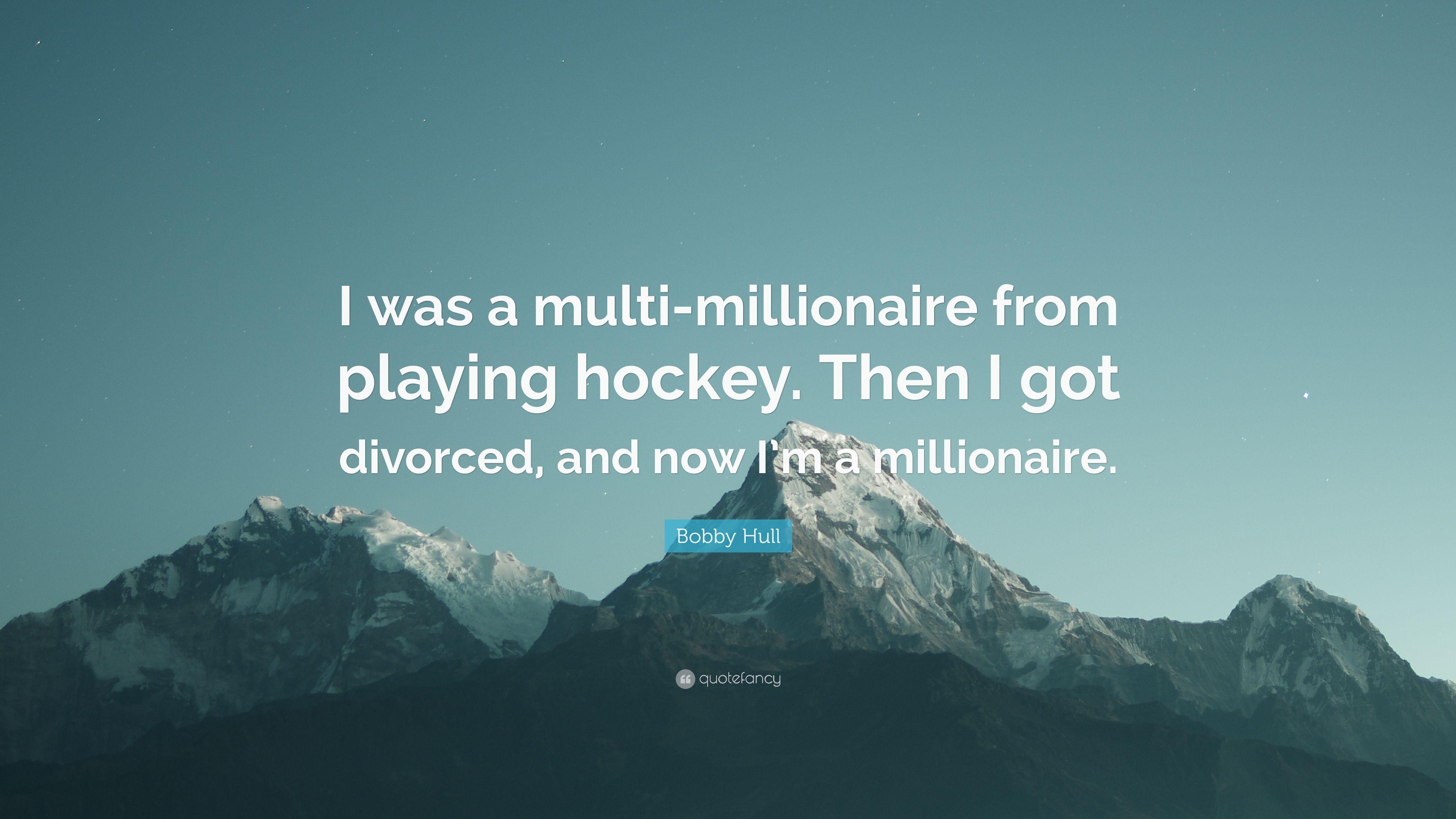 Bobby Hull Quote: “I Was A Multi Millionaire From Playing Hockey