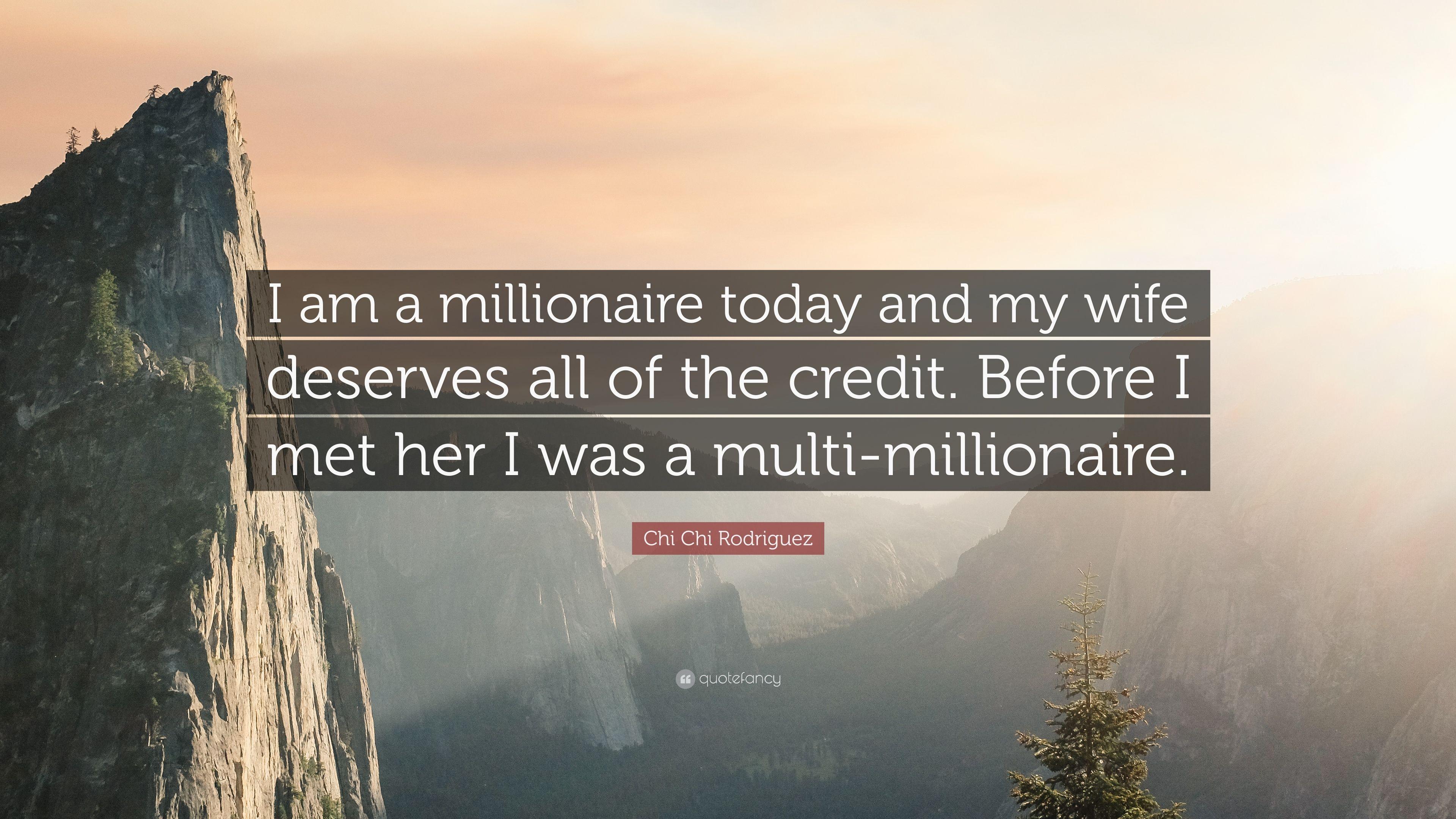 Chi Chi Rodriguez Quote: “I am a millionaire today and my wife