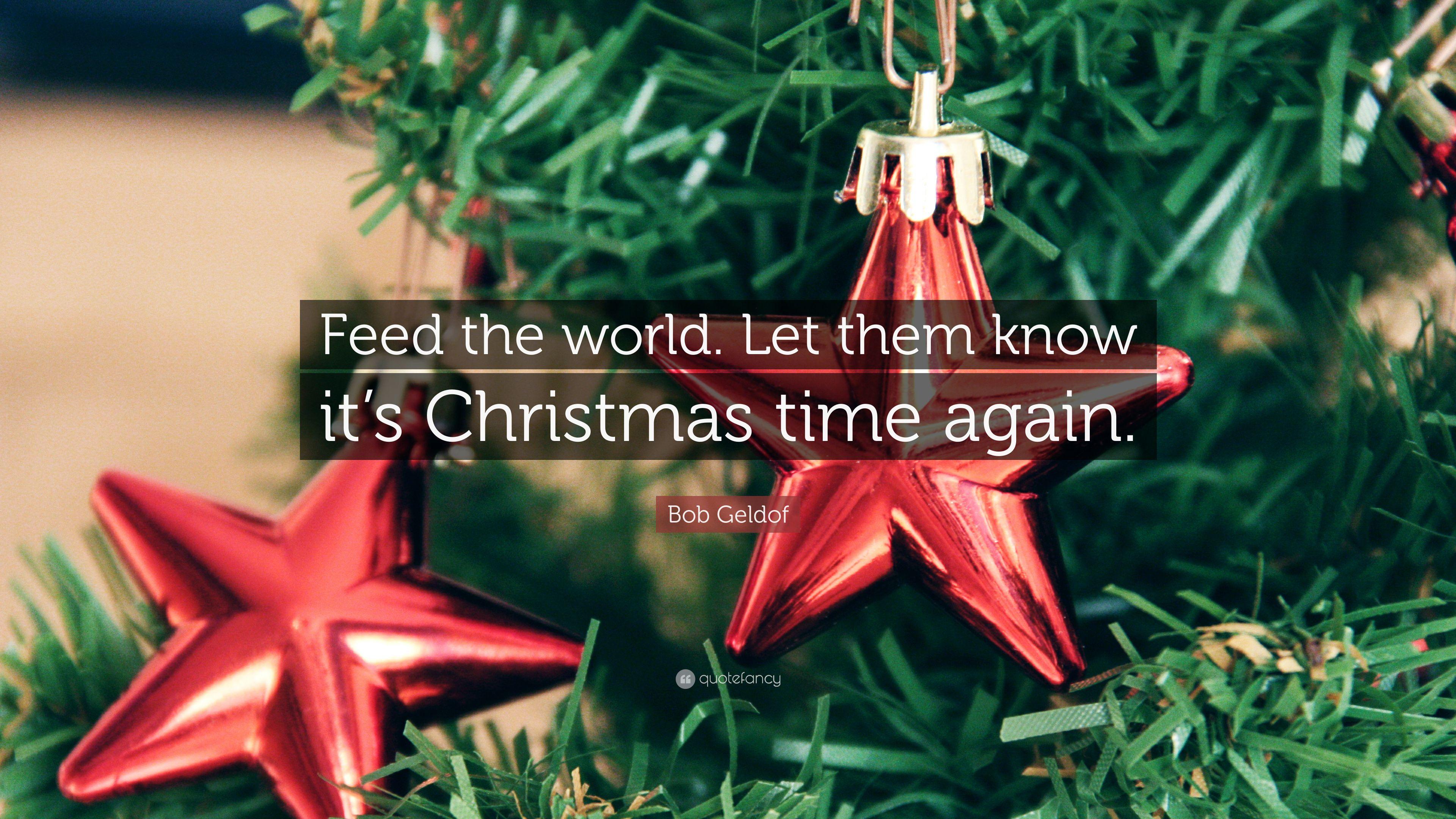 Bob Geldof Quote: “Feed the world. Let them know it's Christmas time