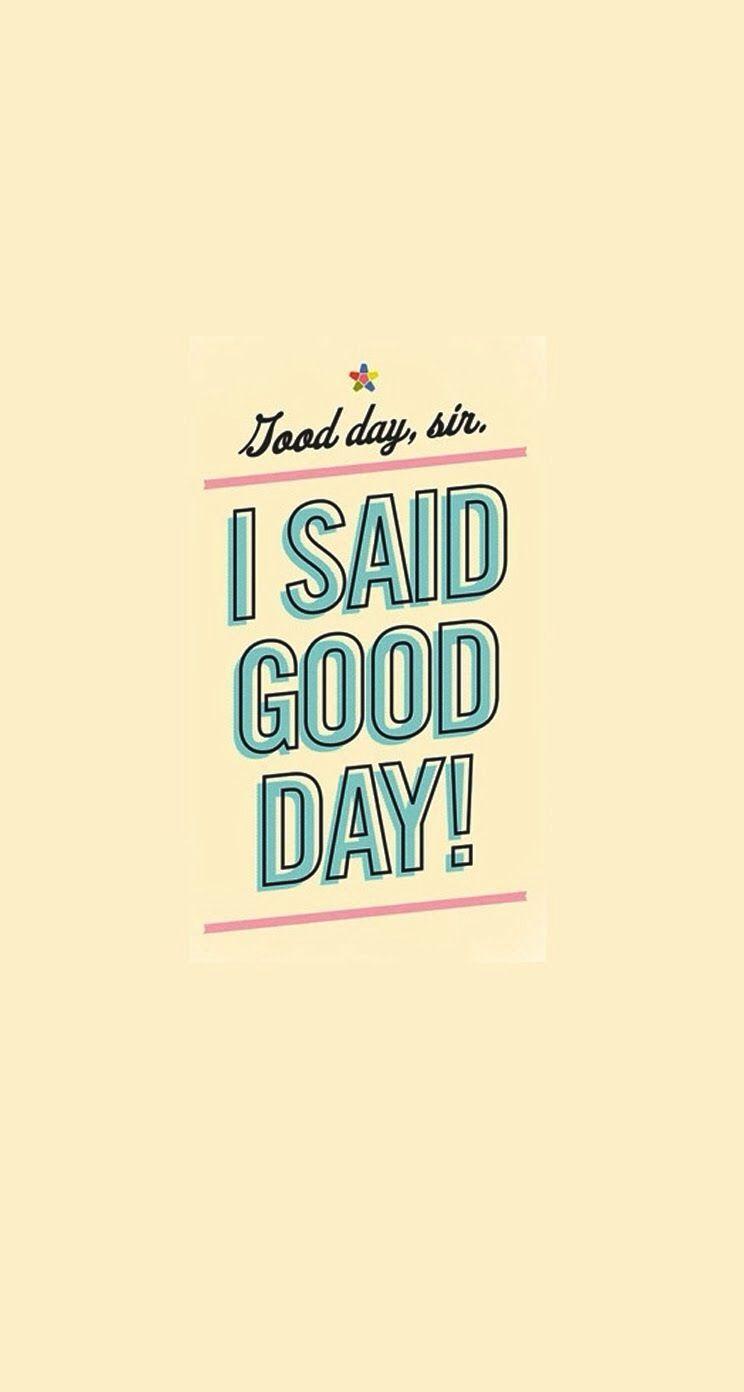 I said Good Day! iPhone Parallax Wallpaper. Chuckle