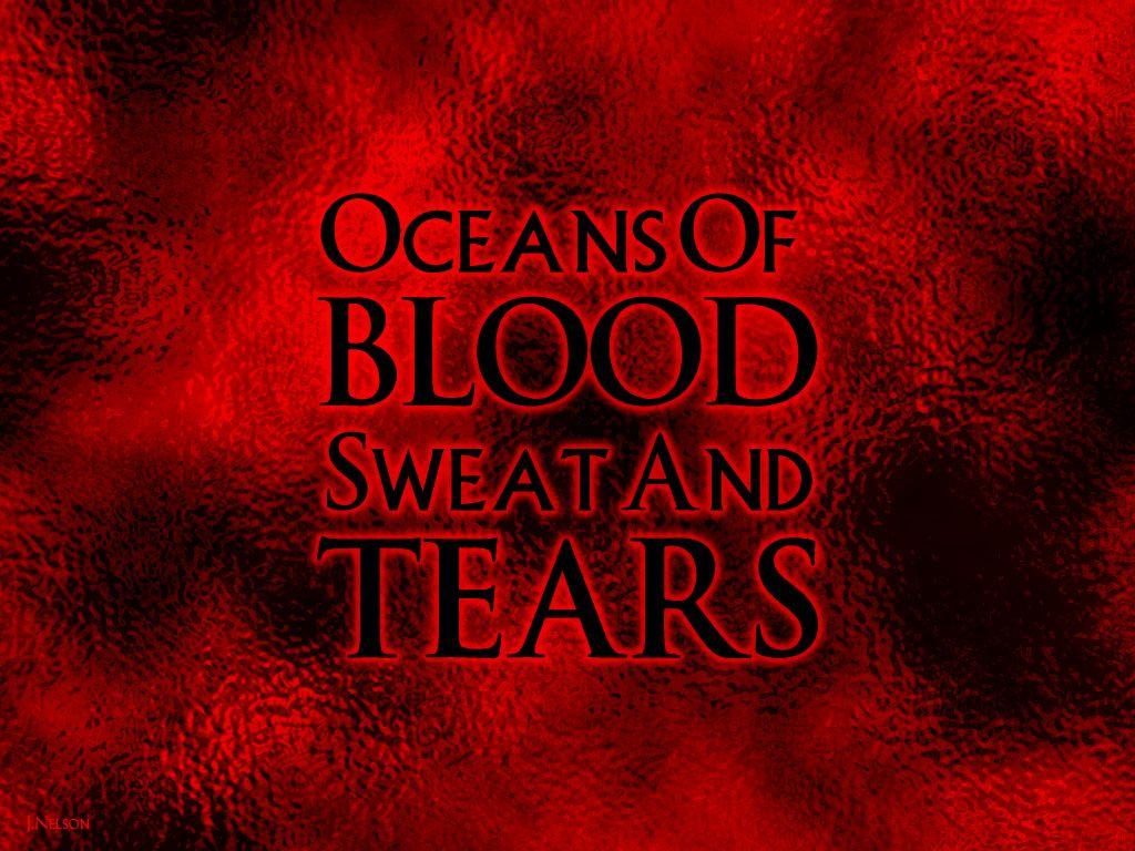 Blood, Sweat and Tears