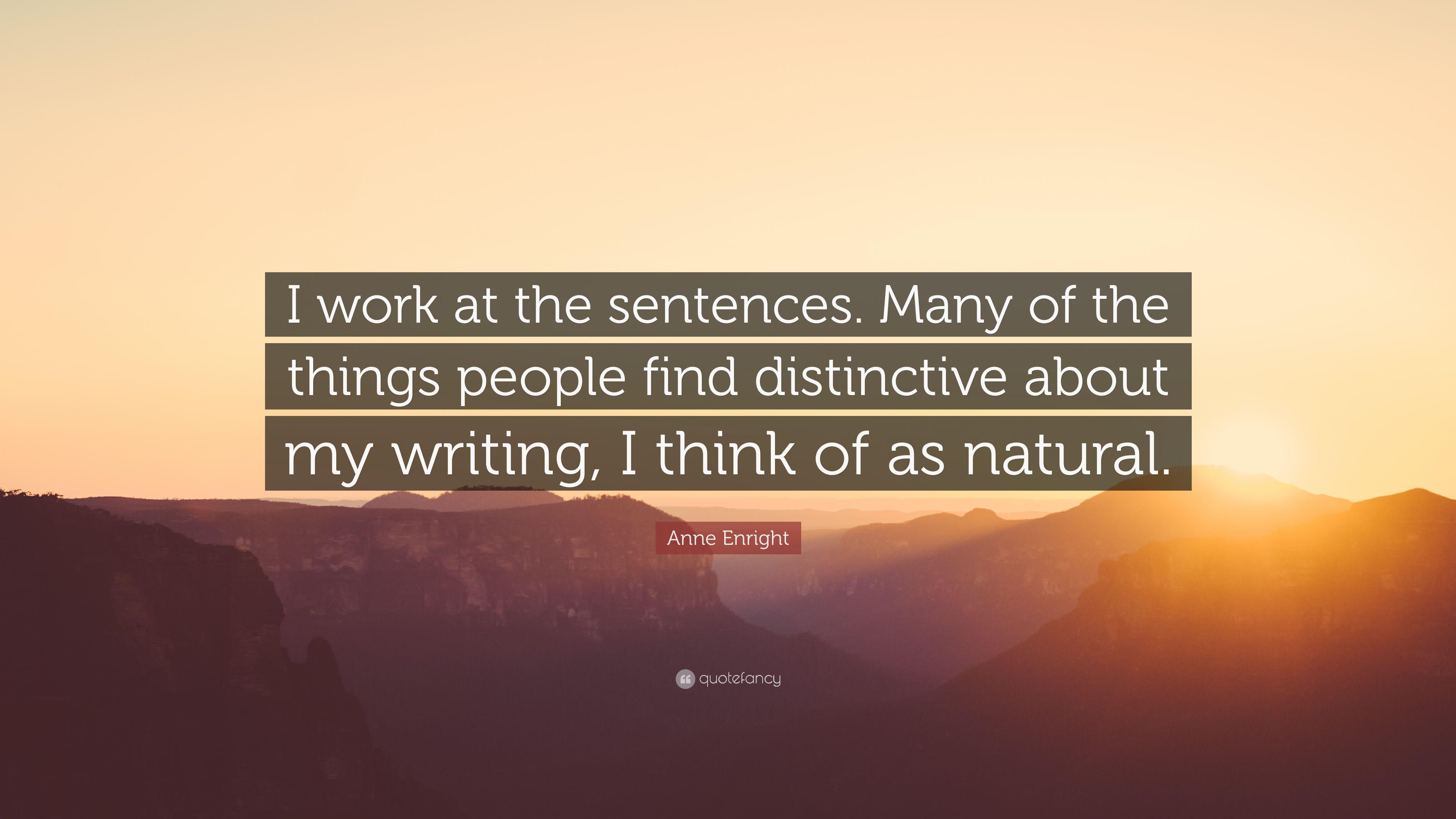 Anne Enright Quote: “I work at the sentences. Many of the things