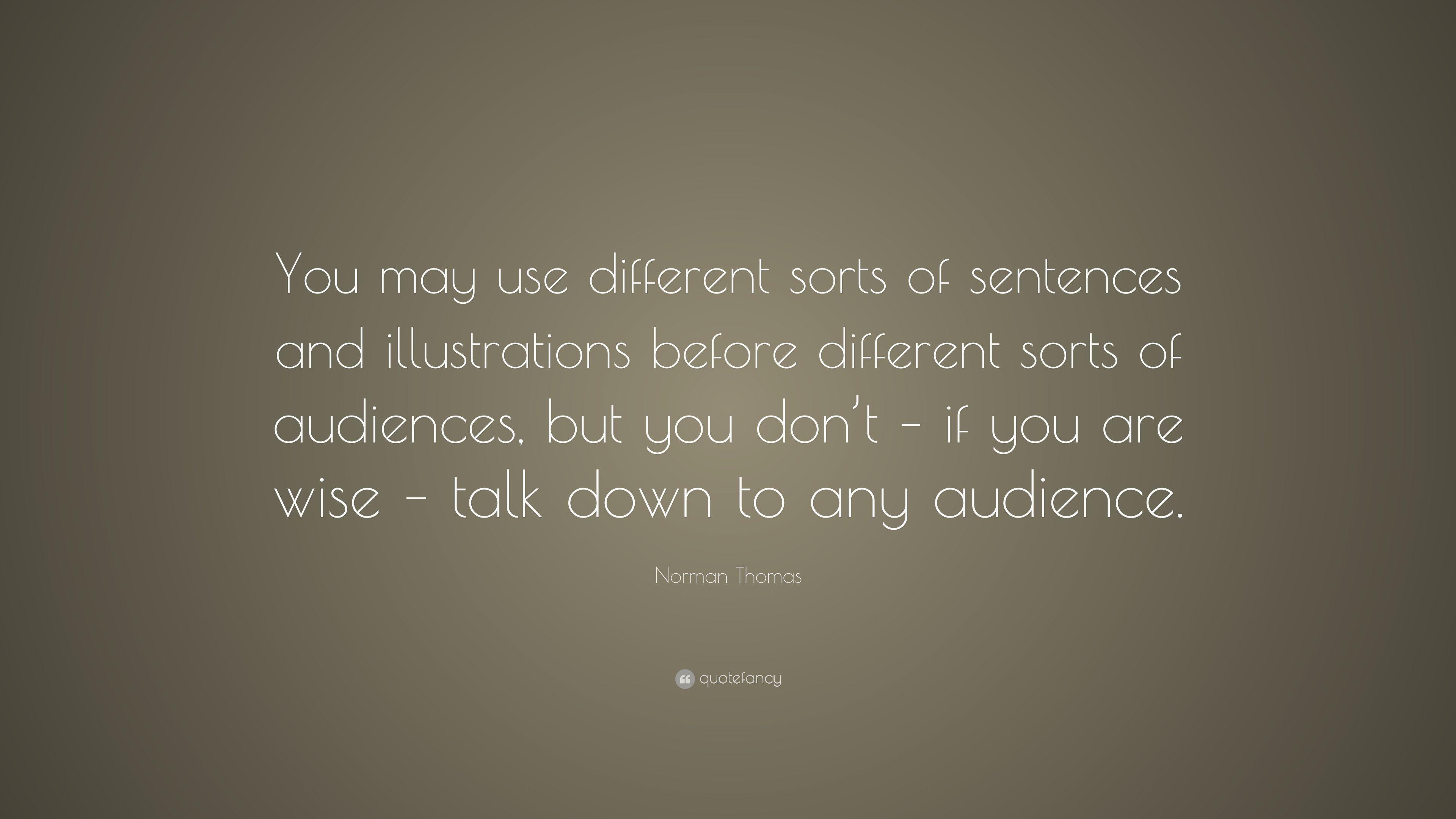 Norman Thomas Quote: “You may use different sorts of sentences