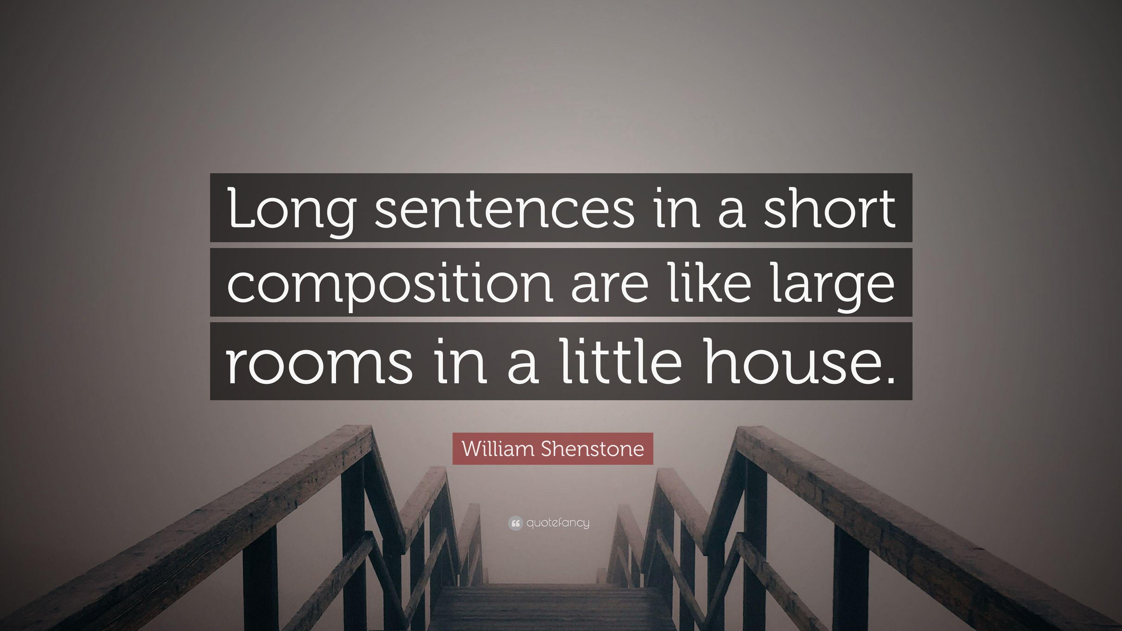 William Shenstone Quote: “Long sentences in a short composition are