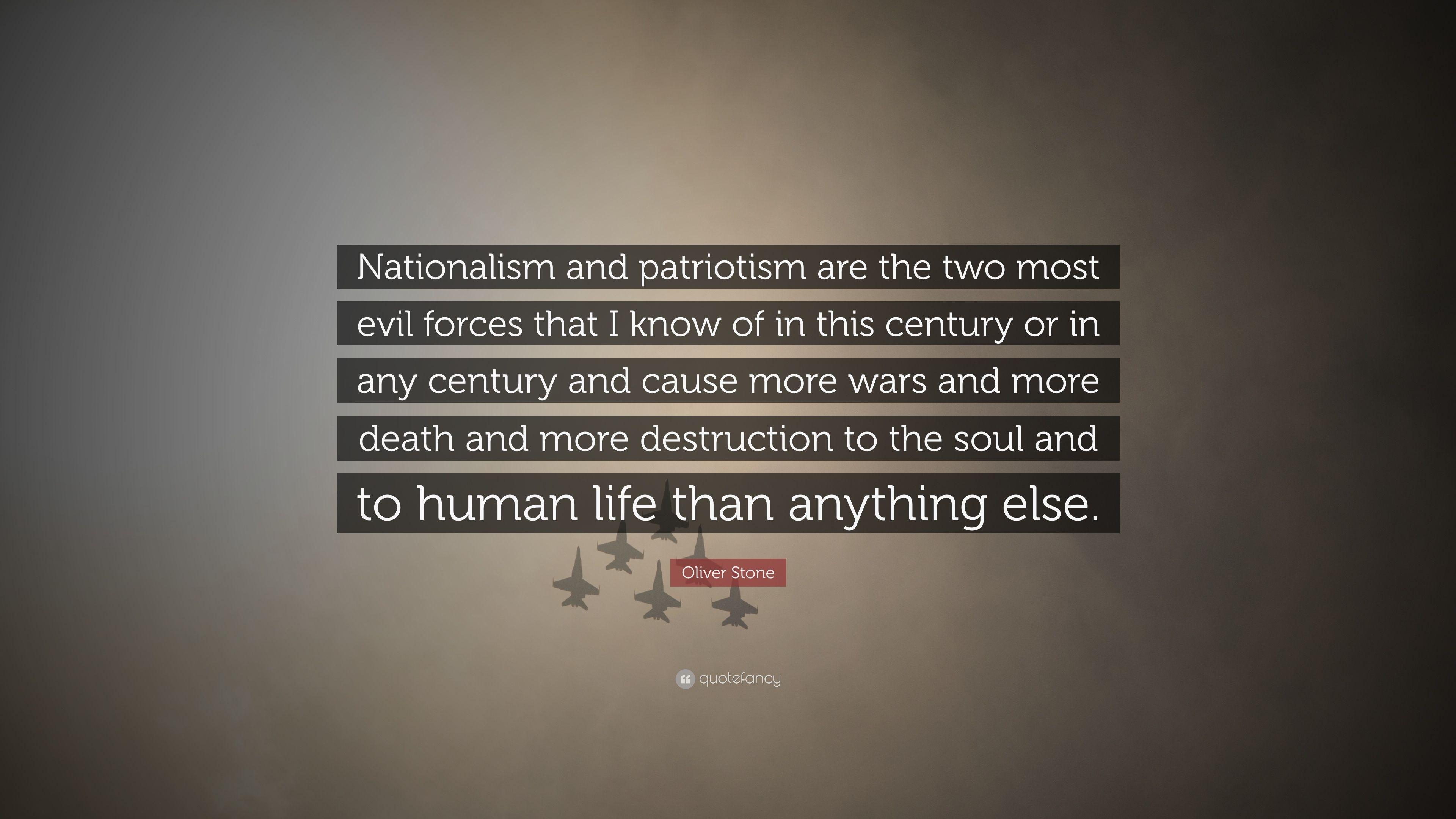 Oliver Stone Quote: “Nationalism and patriotism are the two most