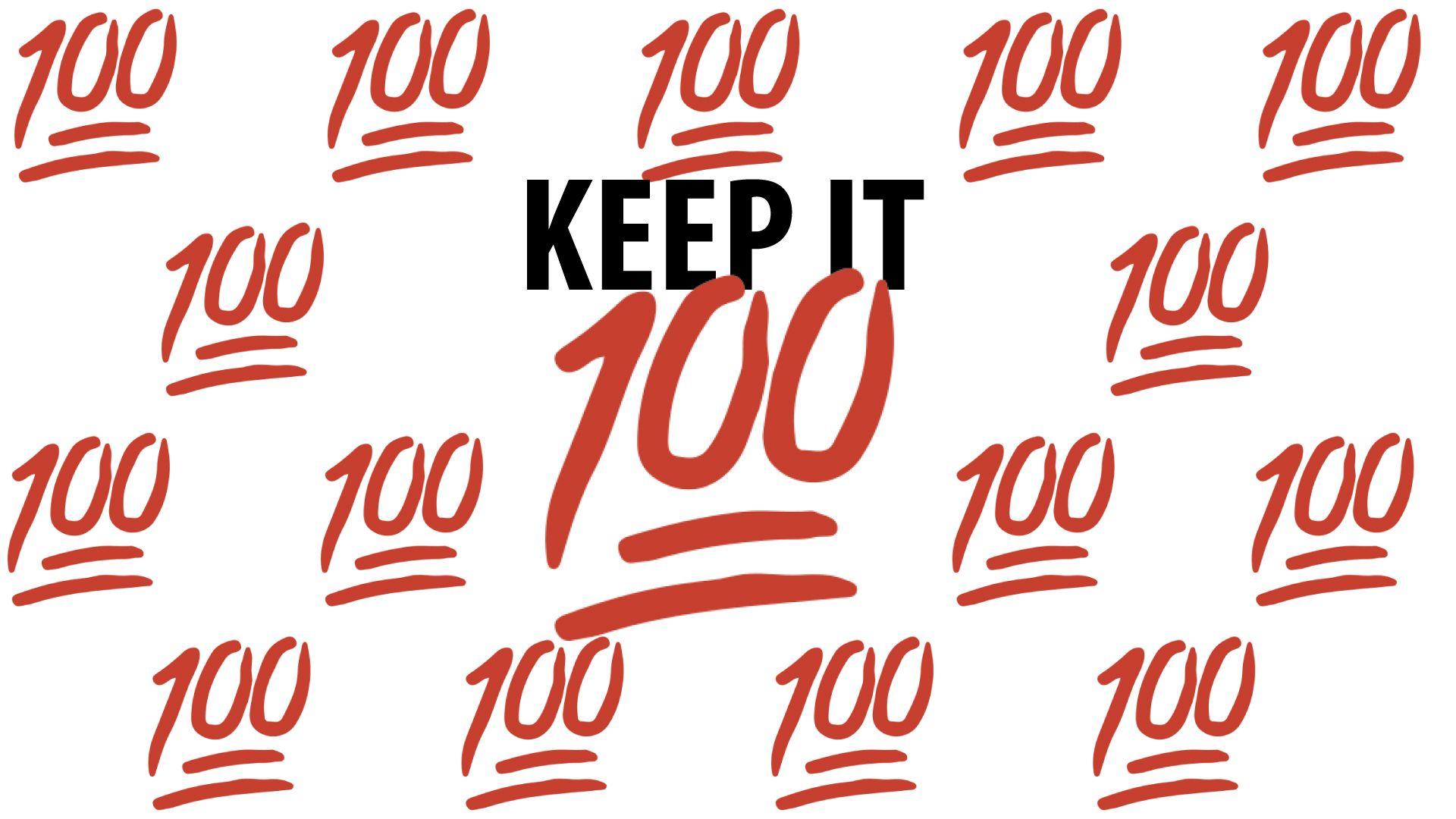Keep It 100 Wallpapers - Wallpaper Cave