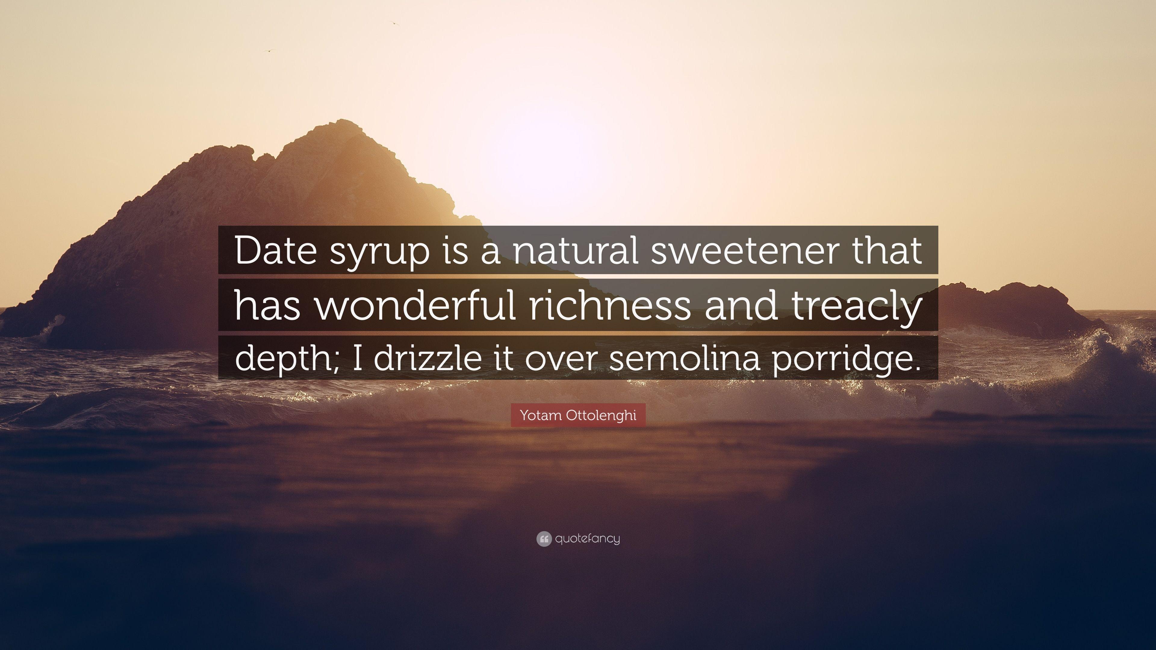 Yotam Ottolenghi Quote: “Date syrup is a natural sweetener that has