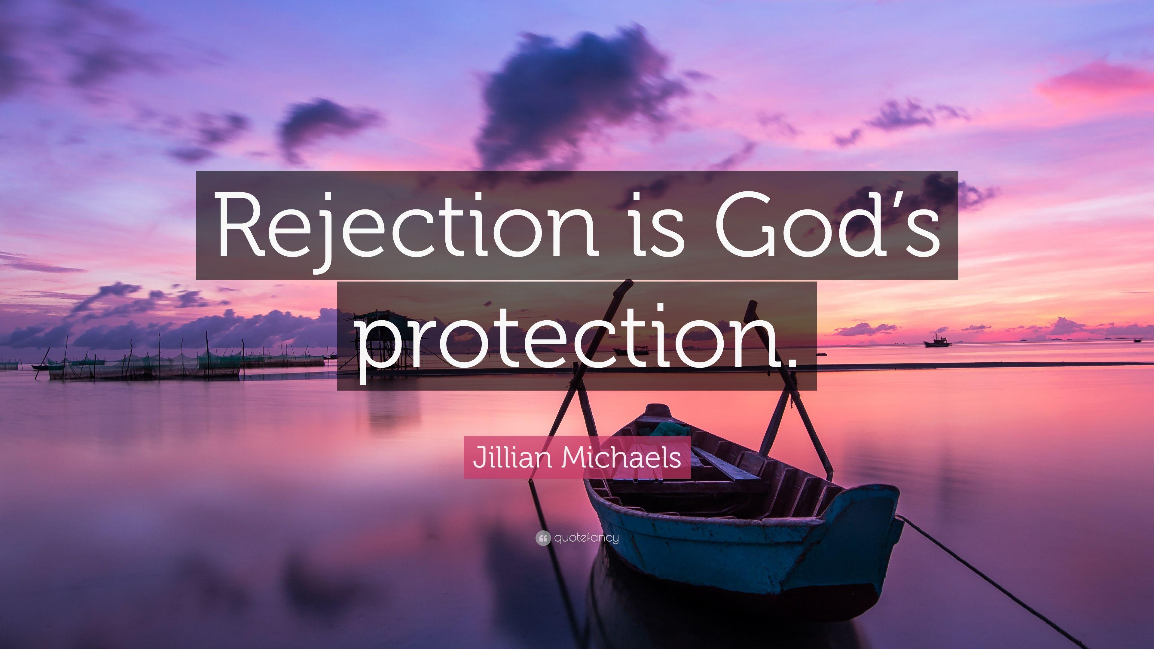 Jillian Michaels Quote: “Rejection is God's protection.” 12
