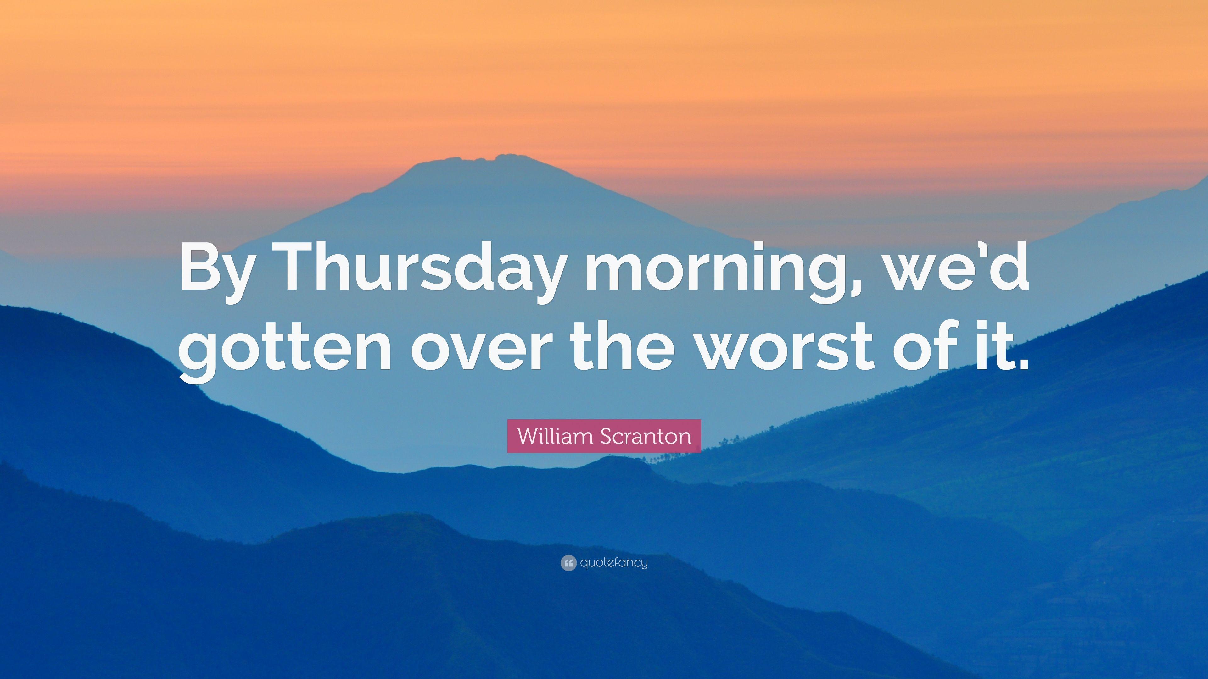 William Scranton Quote: “By Thursday morning, we'd gotten over