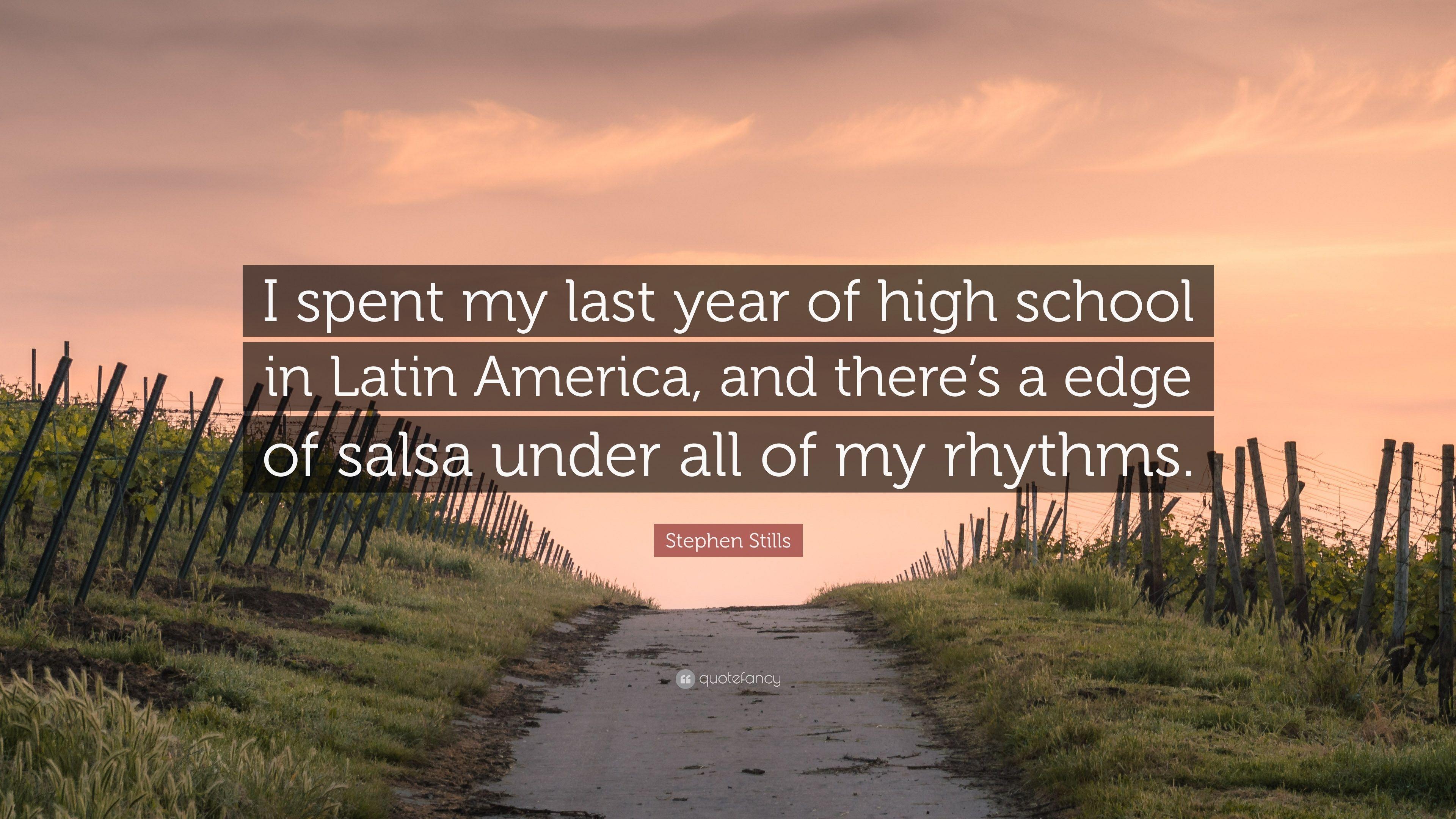 Stephen Stills Quote: “I spent my last year of high school in Latin