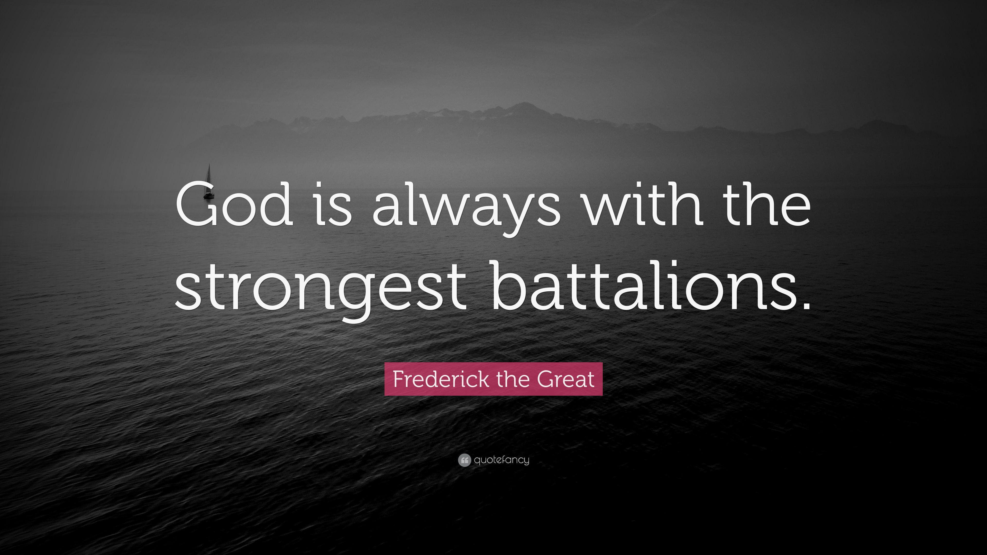 Frederick the Great Quote: “God is always with the strongest