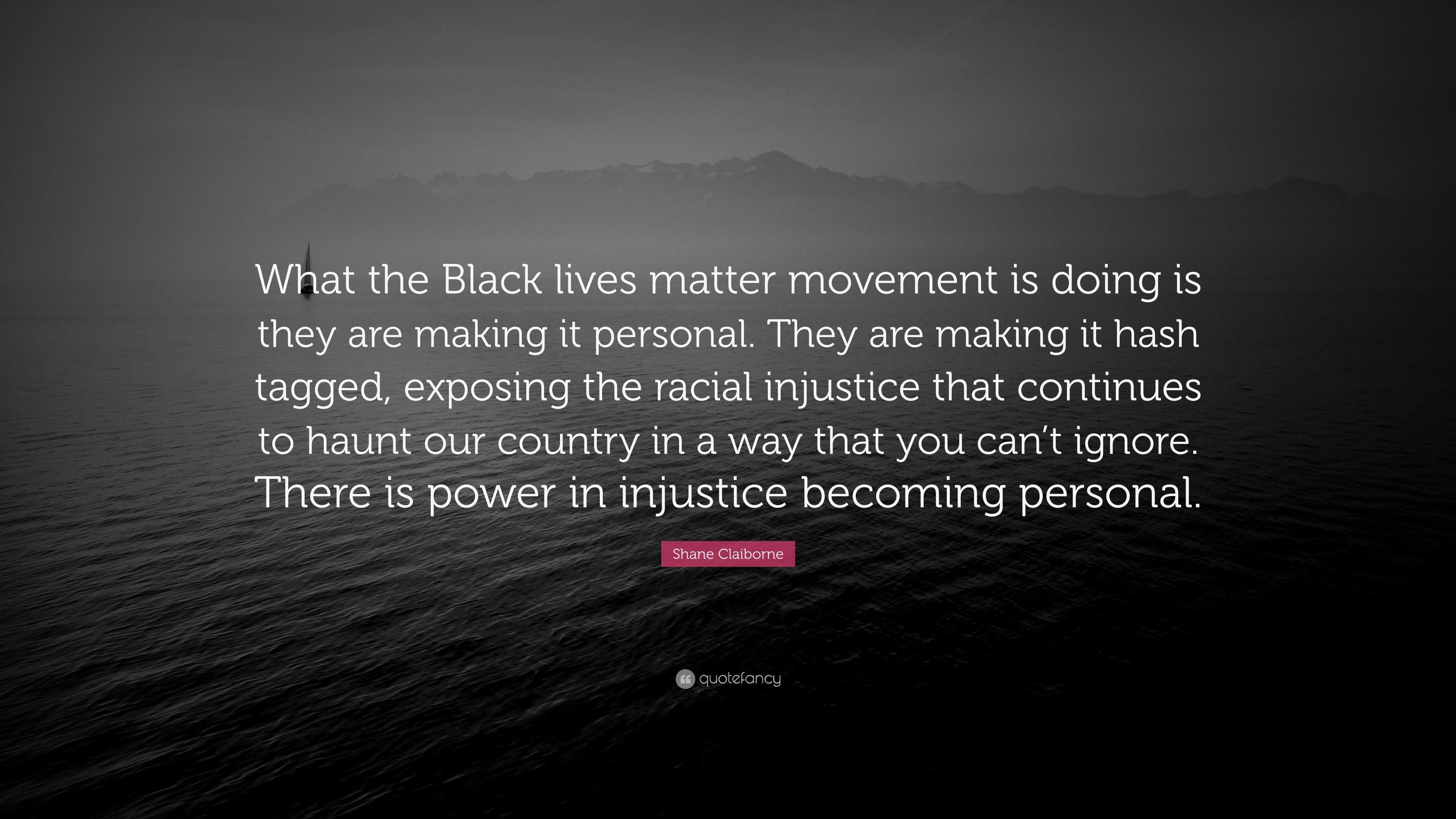 Shane Claiborne Quote: “What the Black lives matter movement is