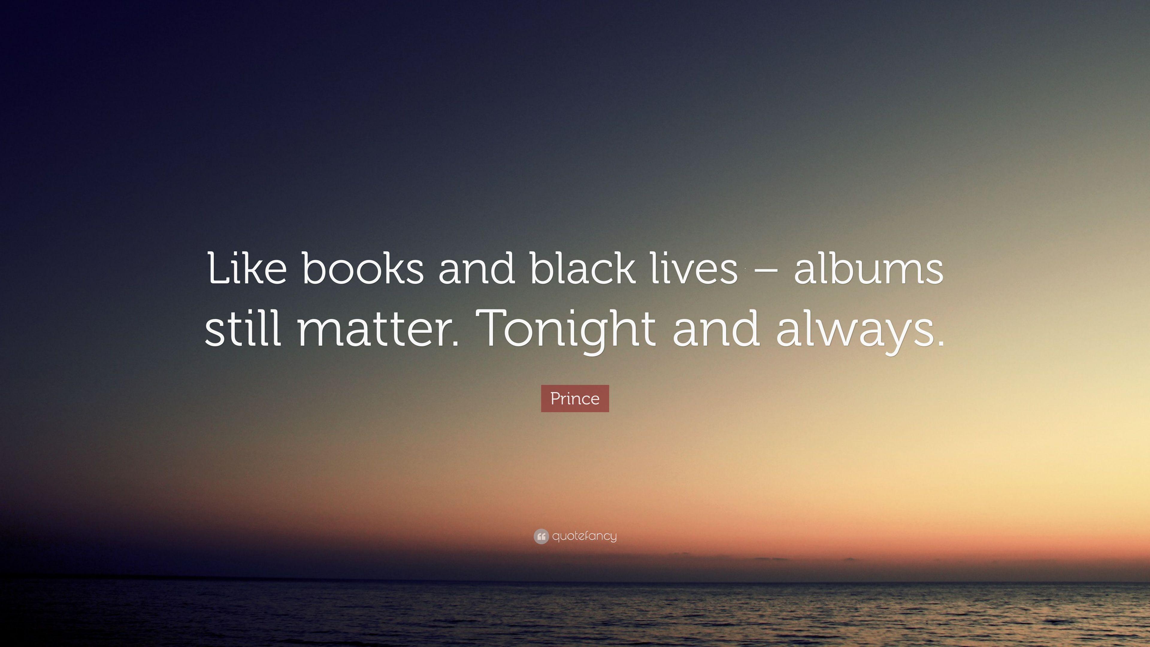 Prince Quote: “Like books and black lives