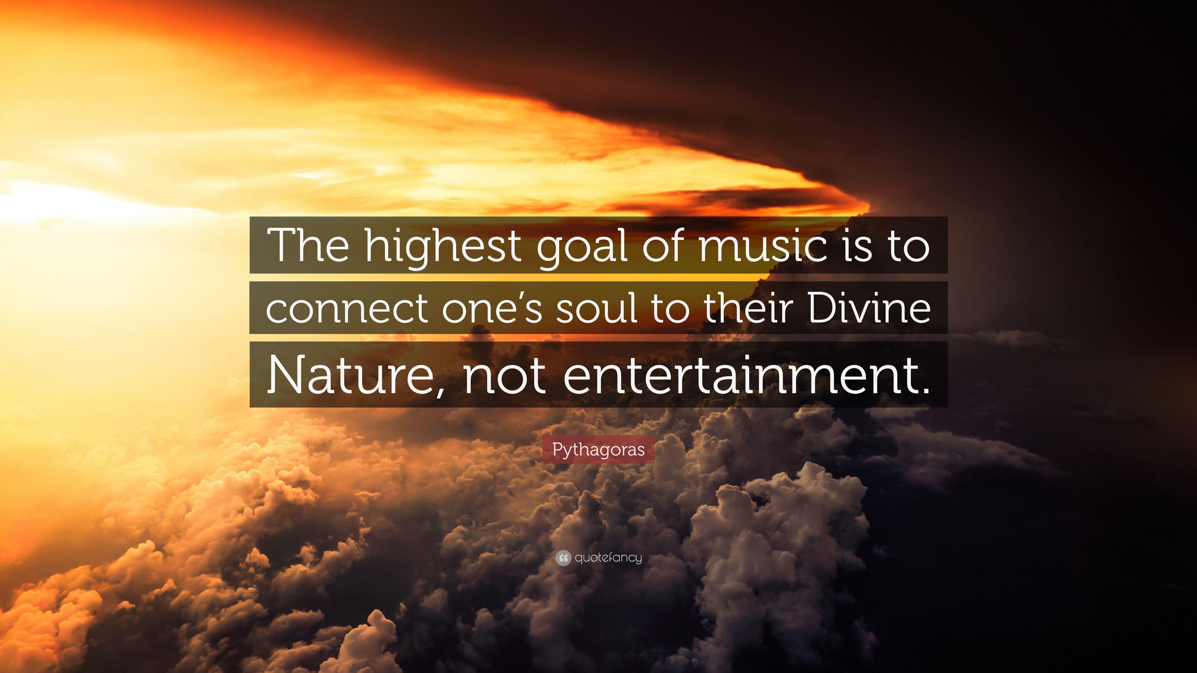 Pythagoras Quote: “The highest goal of music is to connect one's