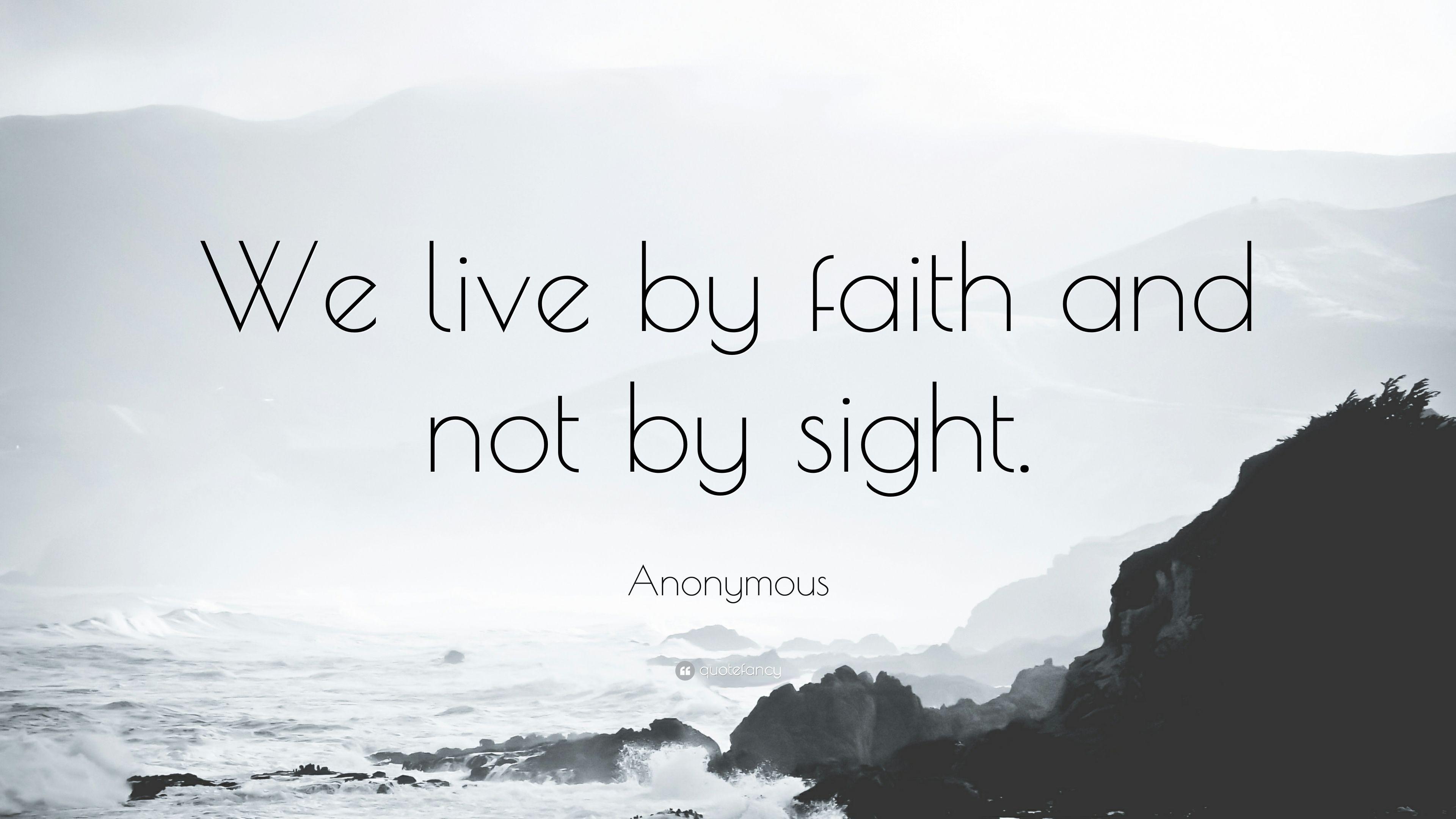 Anonymous Quote: “We live by faith and not by sight.” 12 wallpaper