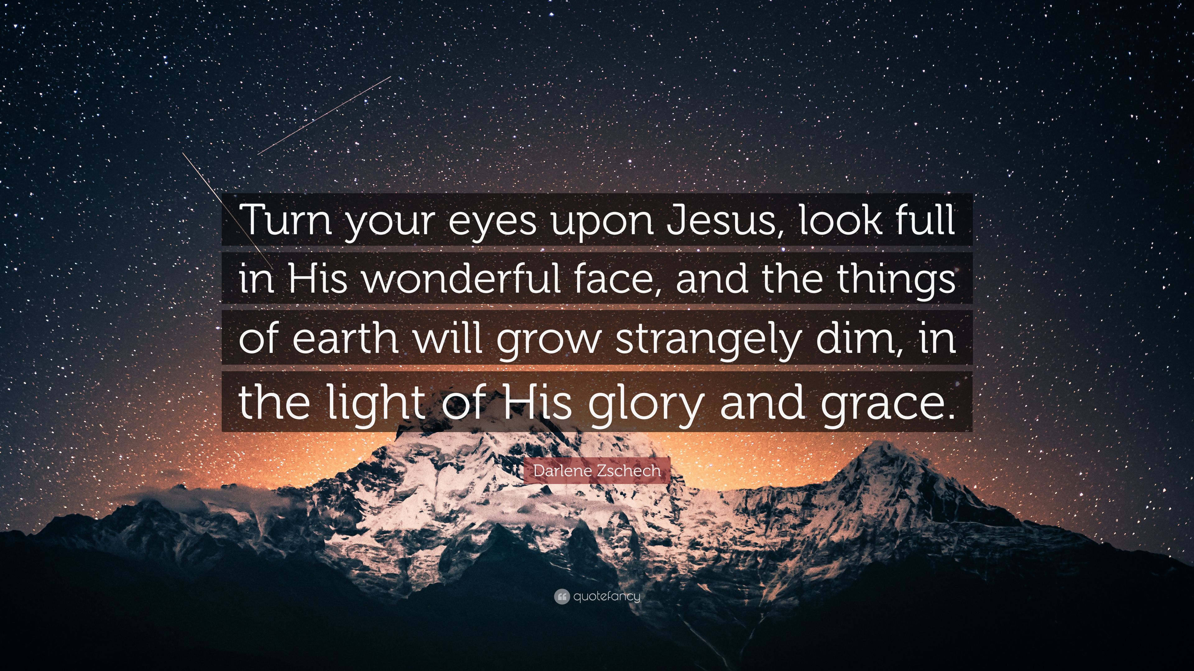 Darlene Zschech Quote: “Turn your eyes upon Jesus, look full in His