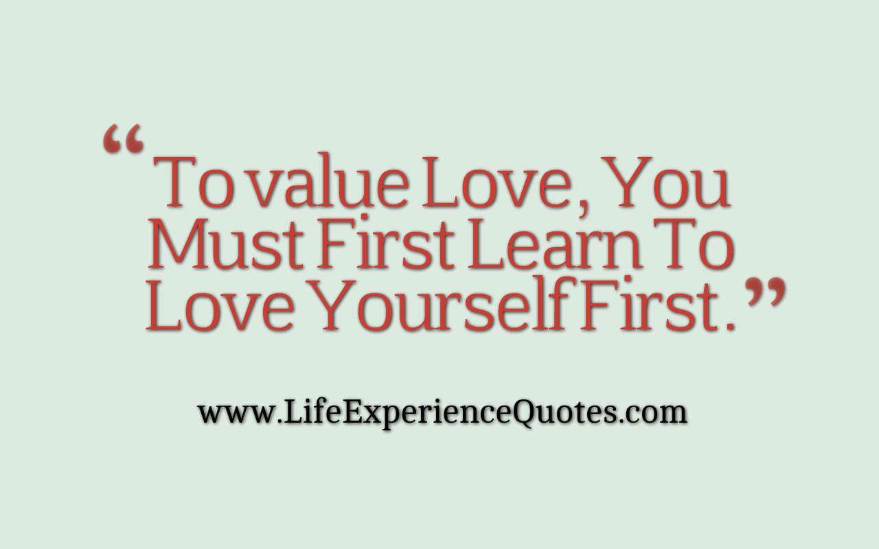 To value Love, You Must First Learn To Love Yourself First