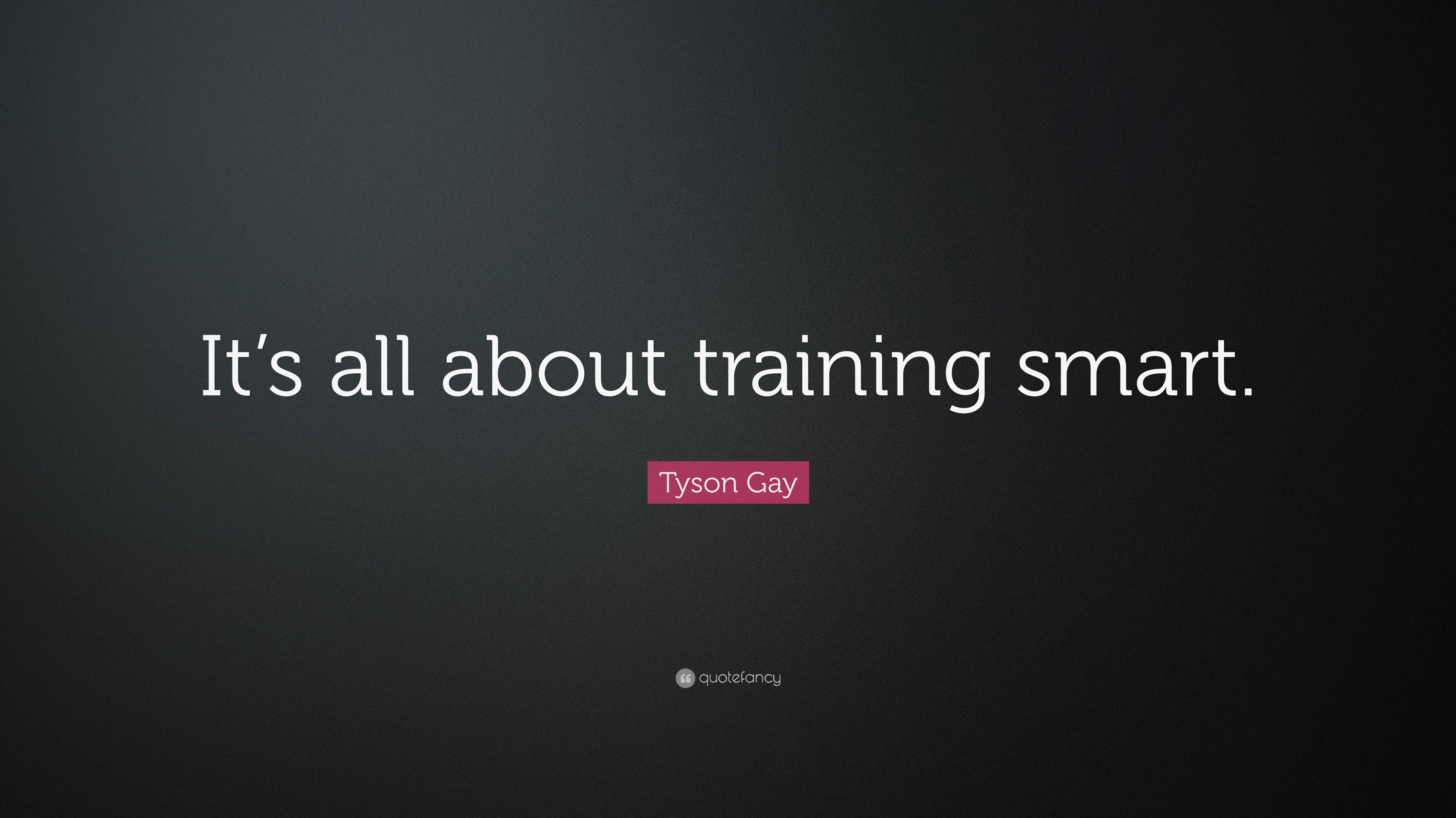 Tyson Gay Quote: “It's all about training smart.” 7 wallpaper