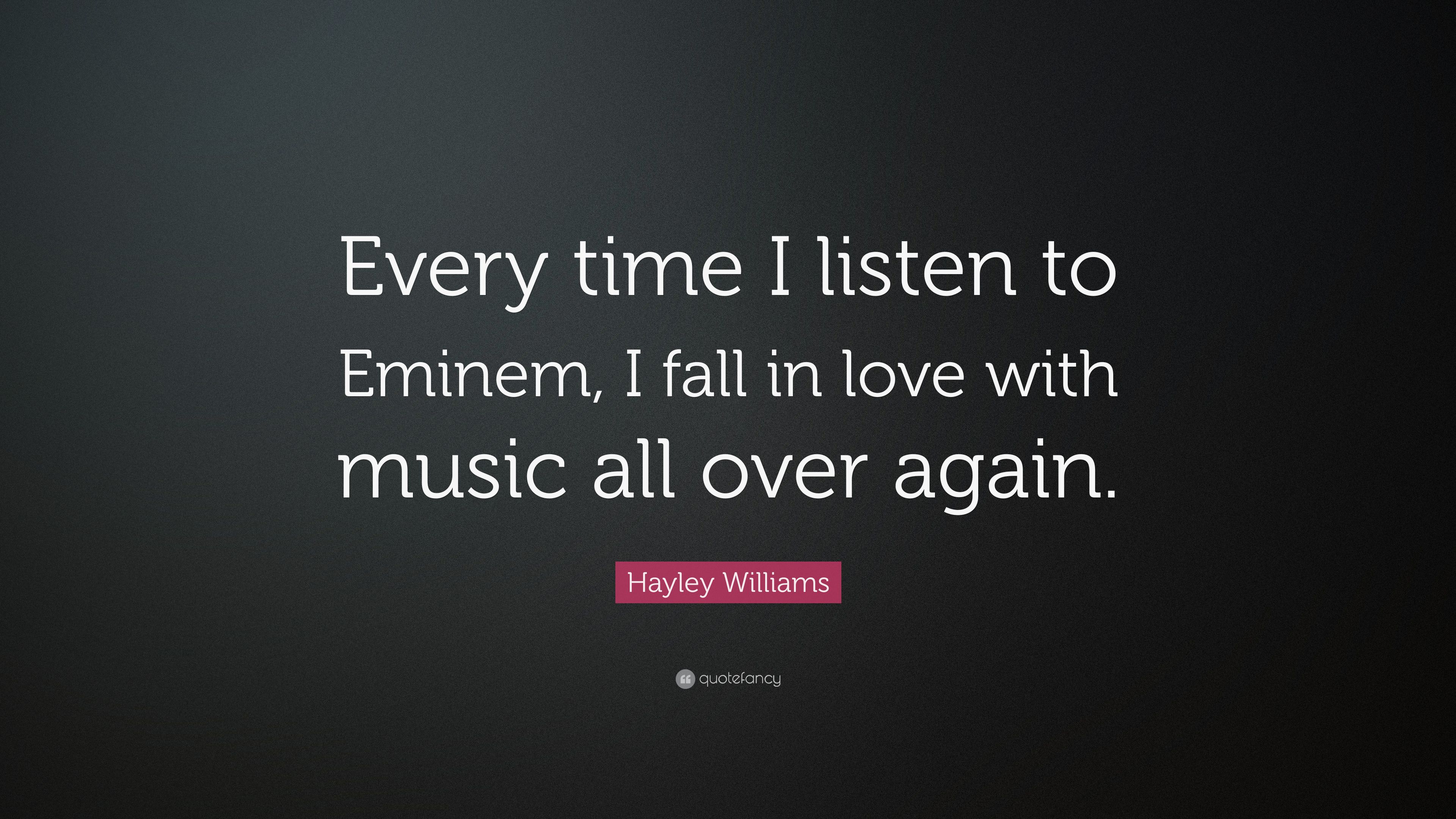Hayley Williams Quote: “Every time I listen to Eminem, I fall