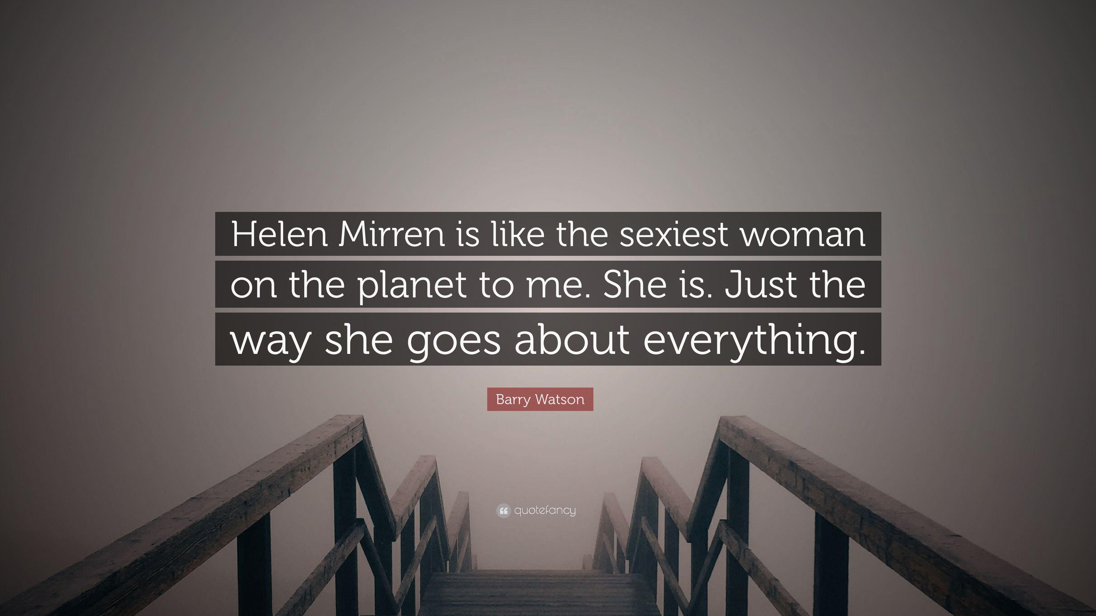 Barry Watson Quote: “Helen Mirren is like the woman on