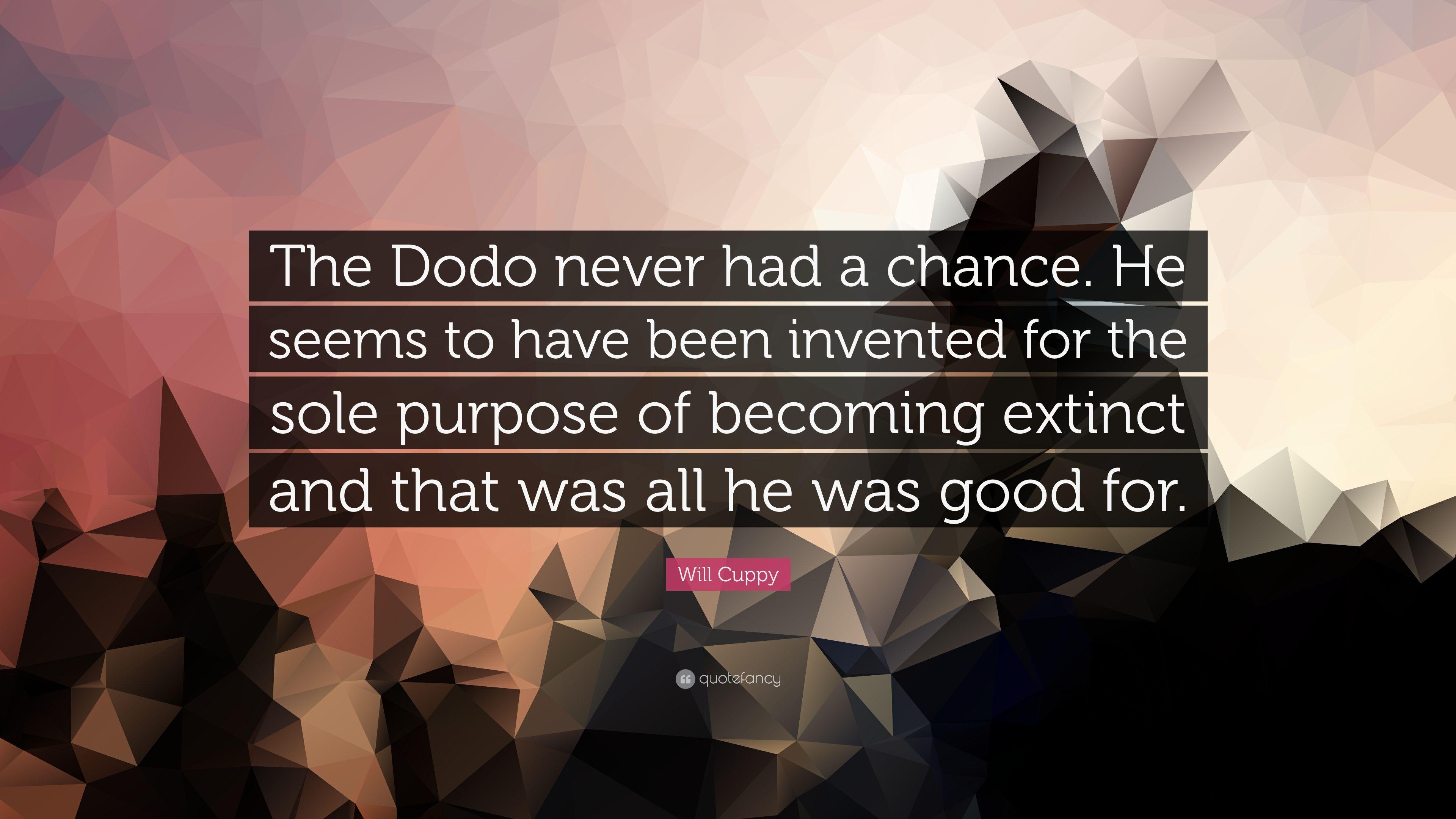 Will Cuppy Quote: “The Dodo never had a chance. He seems to have