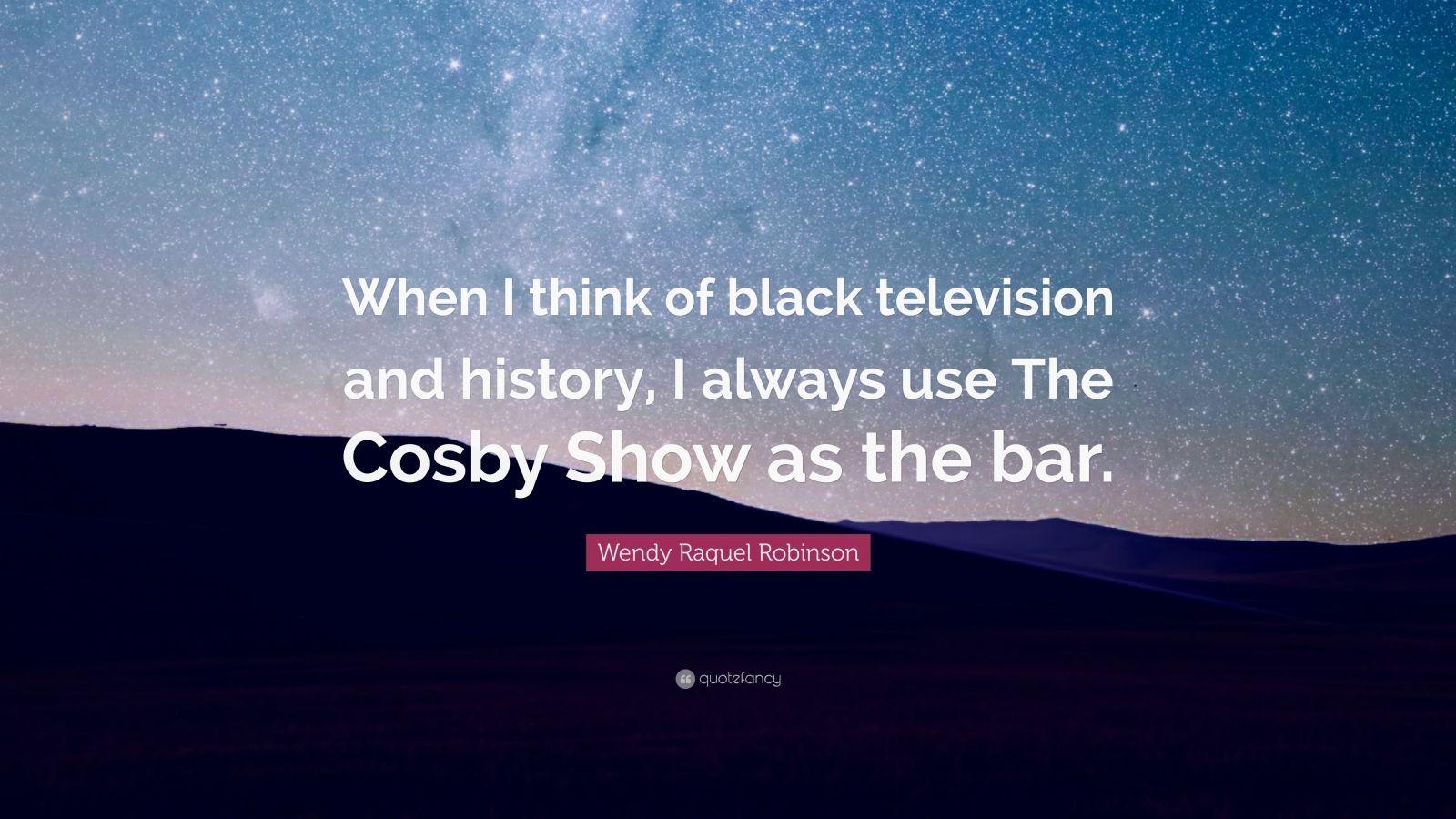 Wendy Raquel Robinson Quote: “When I think of black television