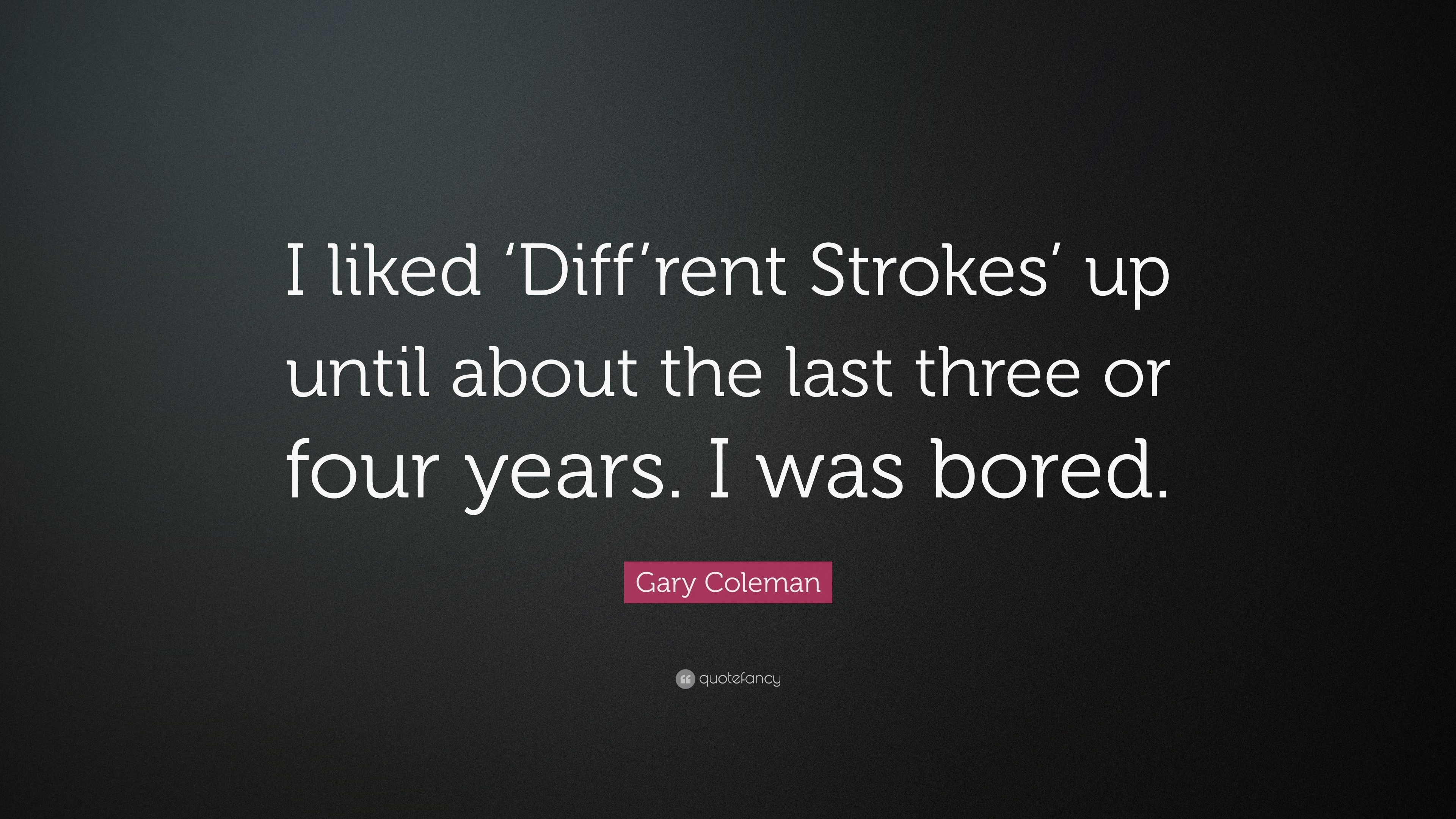 Gary Coleman Quote: “I liked 'Diff'rent Strokes' up until about