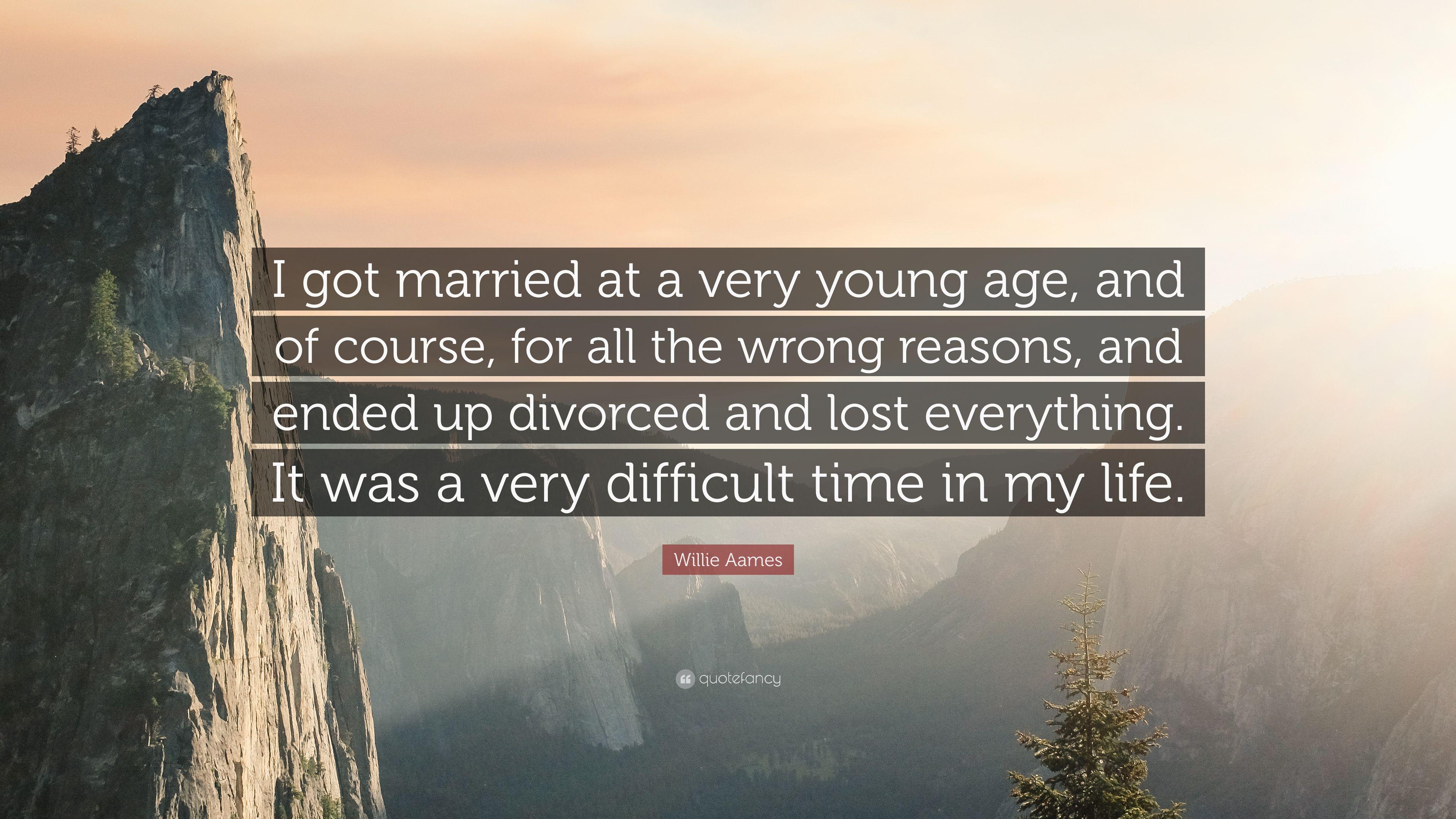 Willie Aames Quote: “I got married at a very young age, and