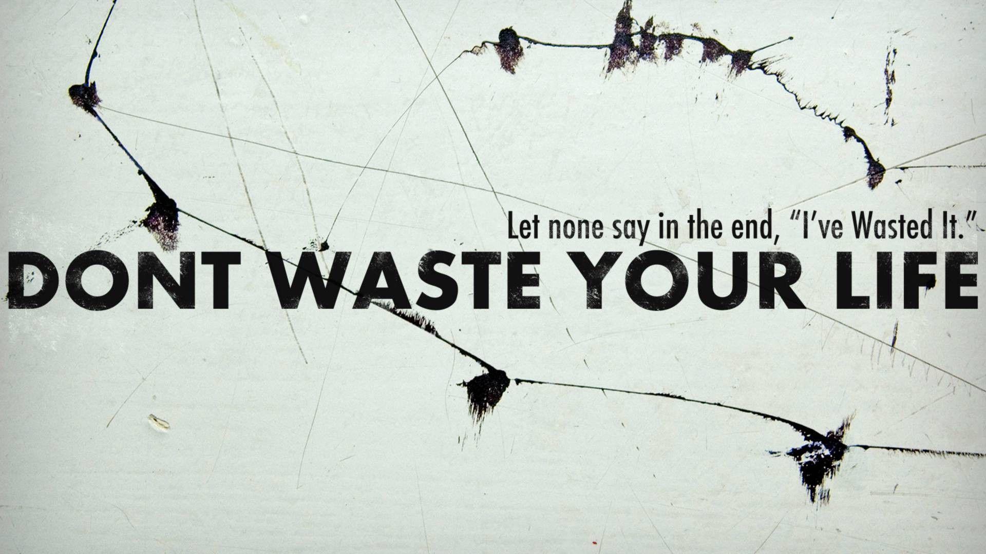 Quotes Of Dont Waste Your Life full 720p HD wallpaper whatsapp