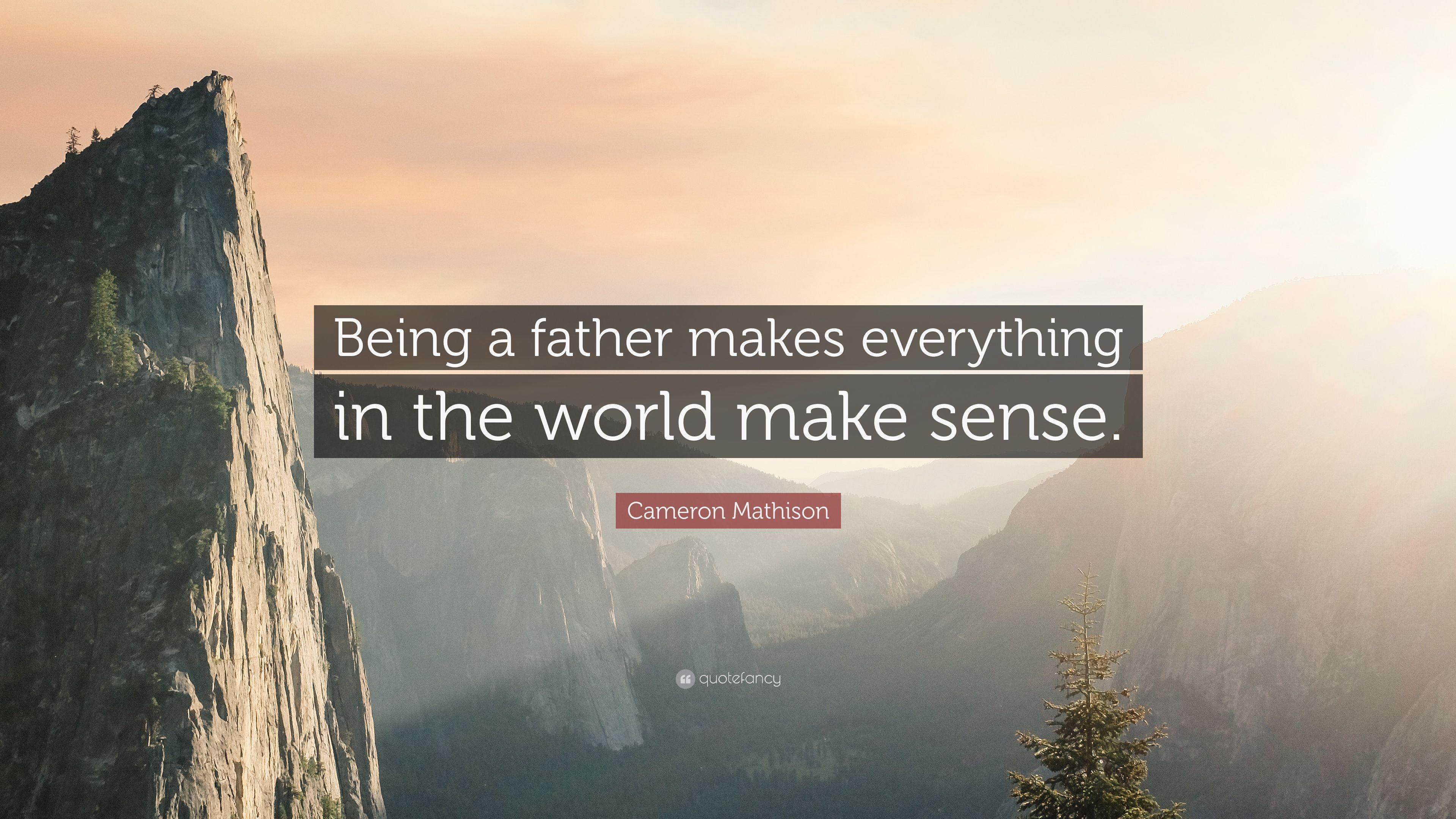 Cameron Mathison Quote: “Being a father makes everything in