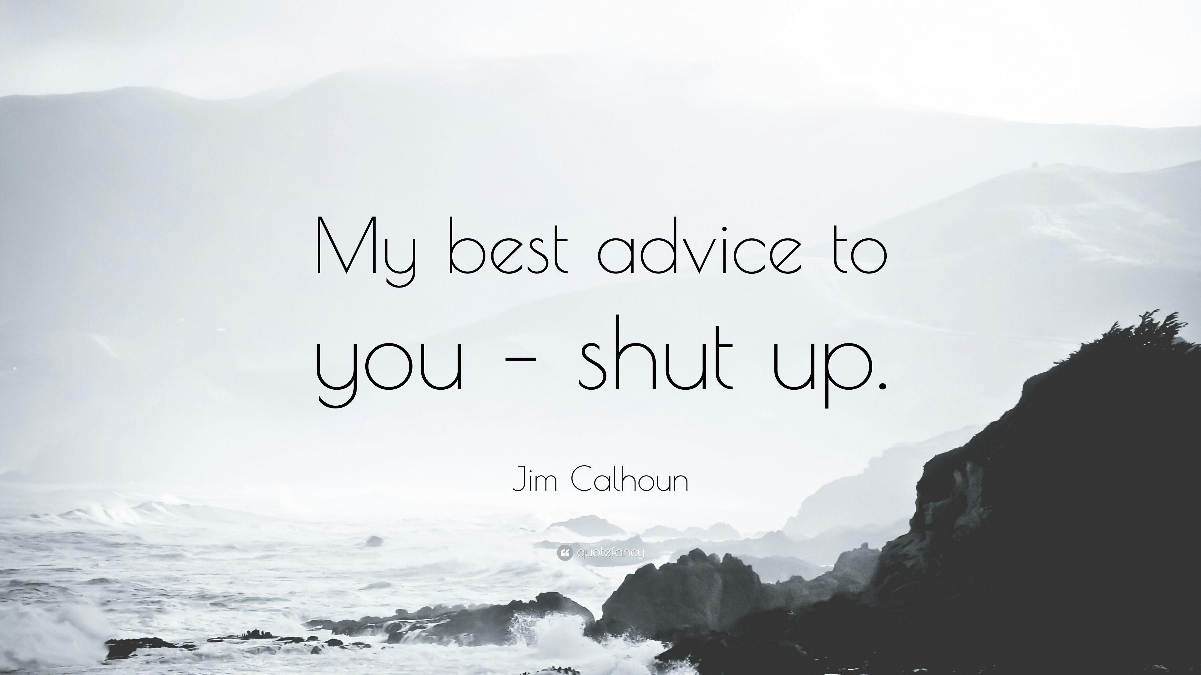 Jim Calhoun Quote: “My best advice to you