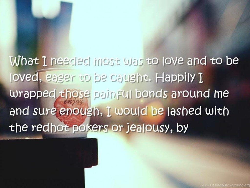 True Love, Love Hurts Quotes Wallpaper What I Needed Most Was