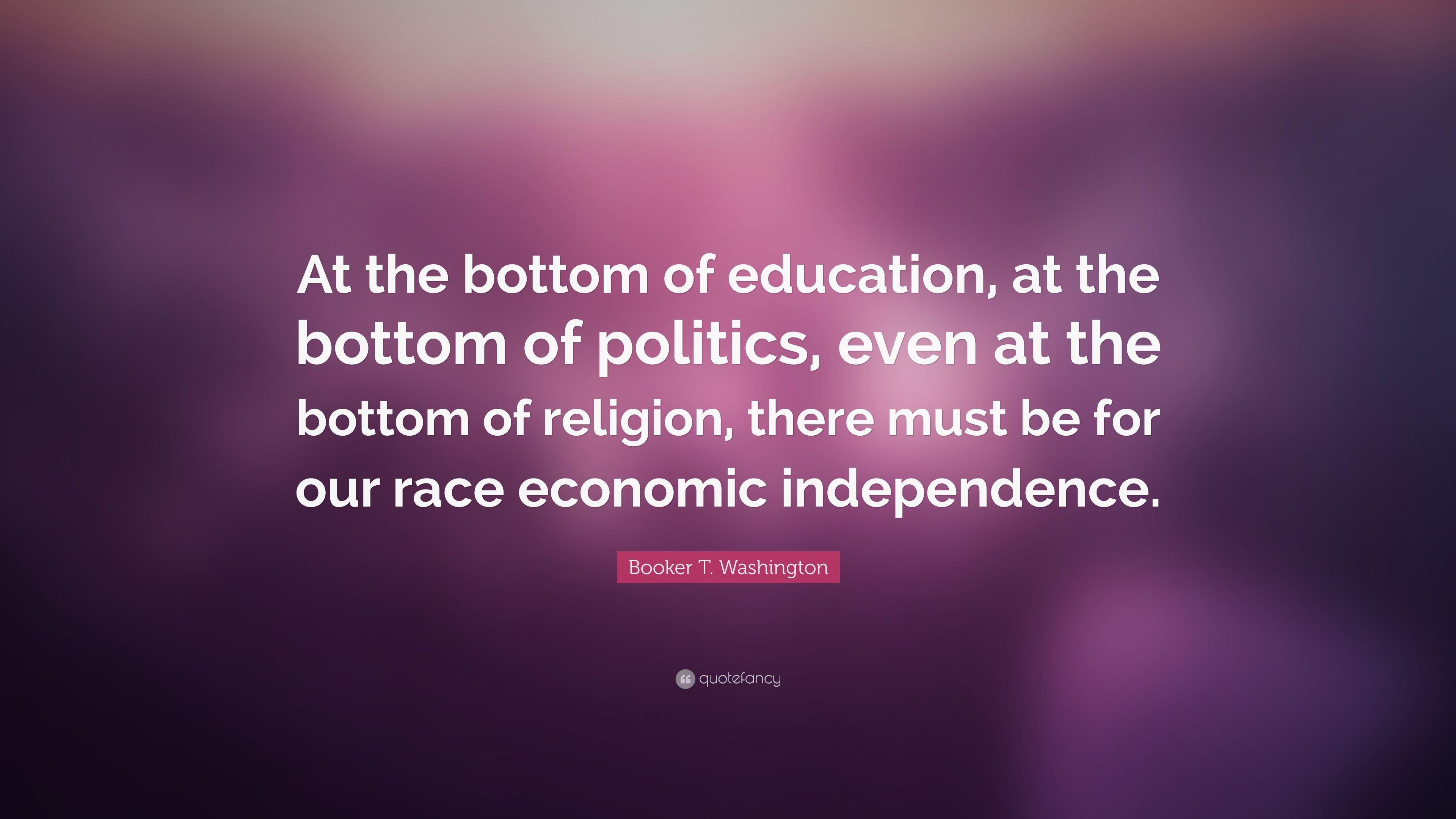 Booker T. Washington Quote: “At the bottom of education
