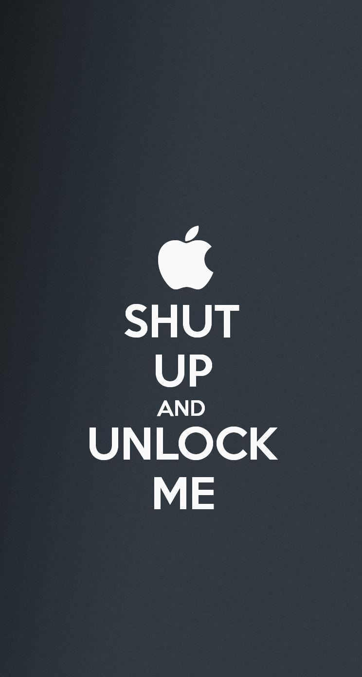 The SHUT UP AND UNLOCK ME #iPhone5 #Wallpaper I just made!. Funny