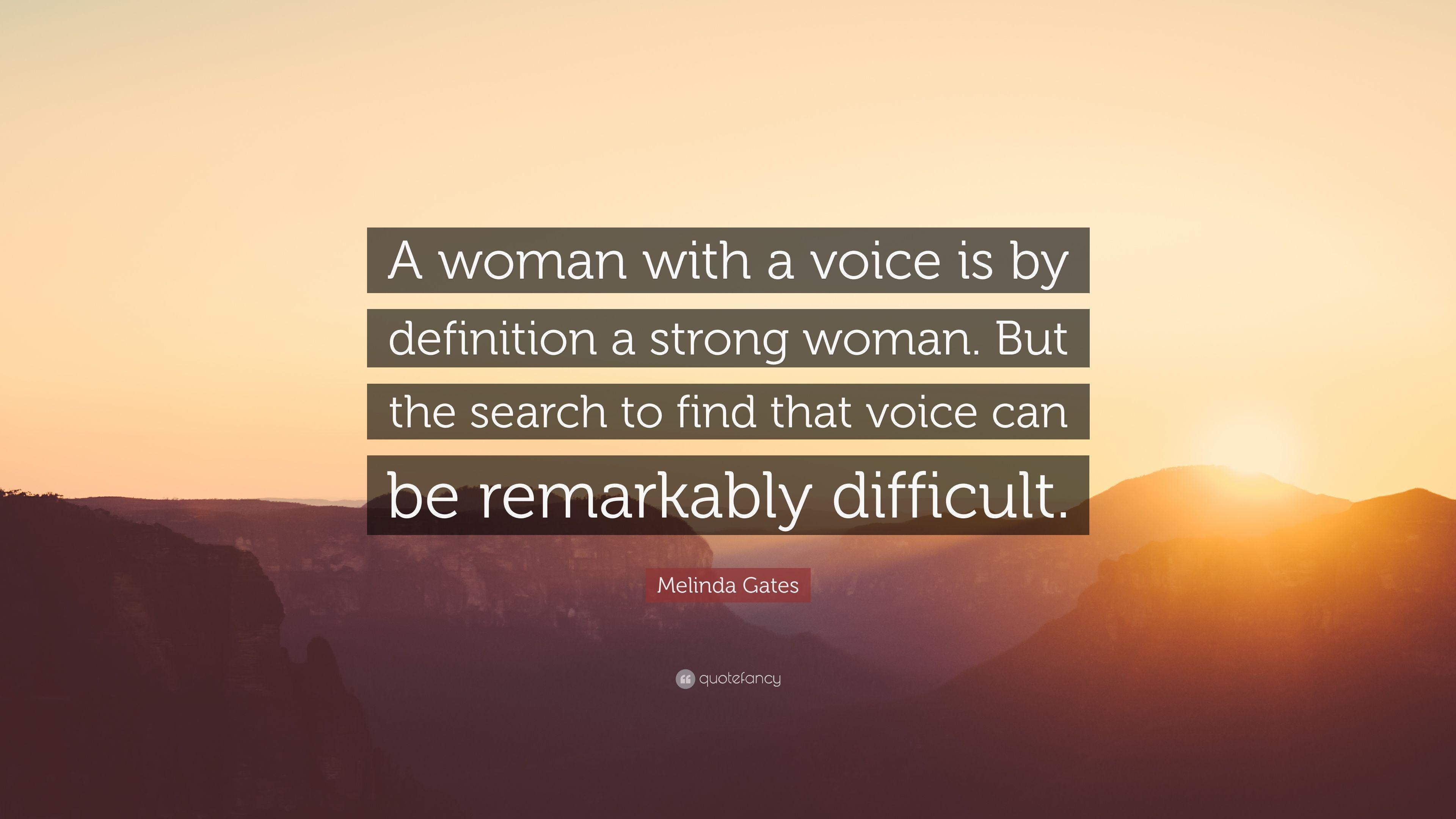 Melinda Gates Quote: “A woman with a voice is by definition a strong