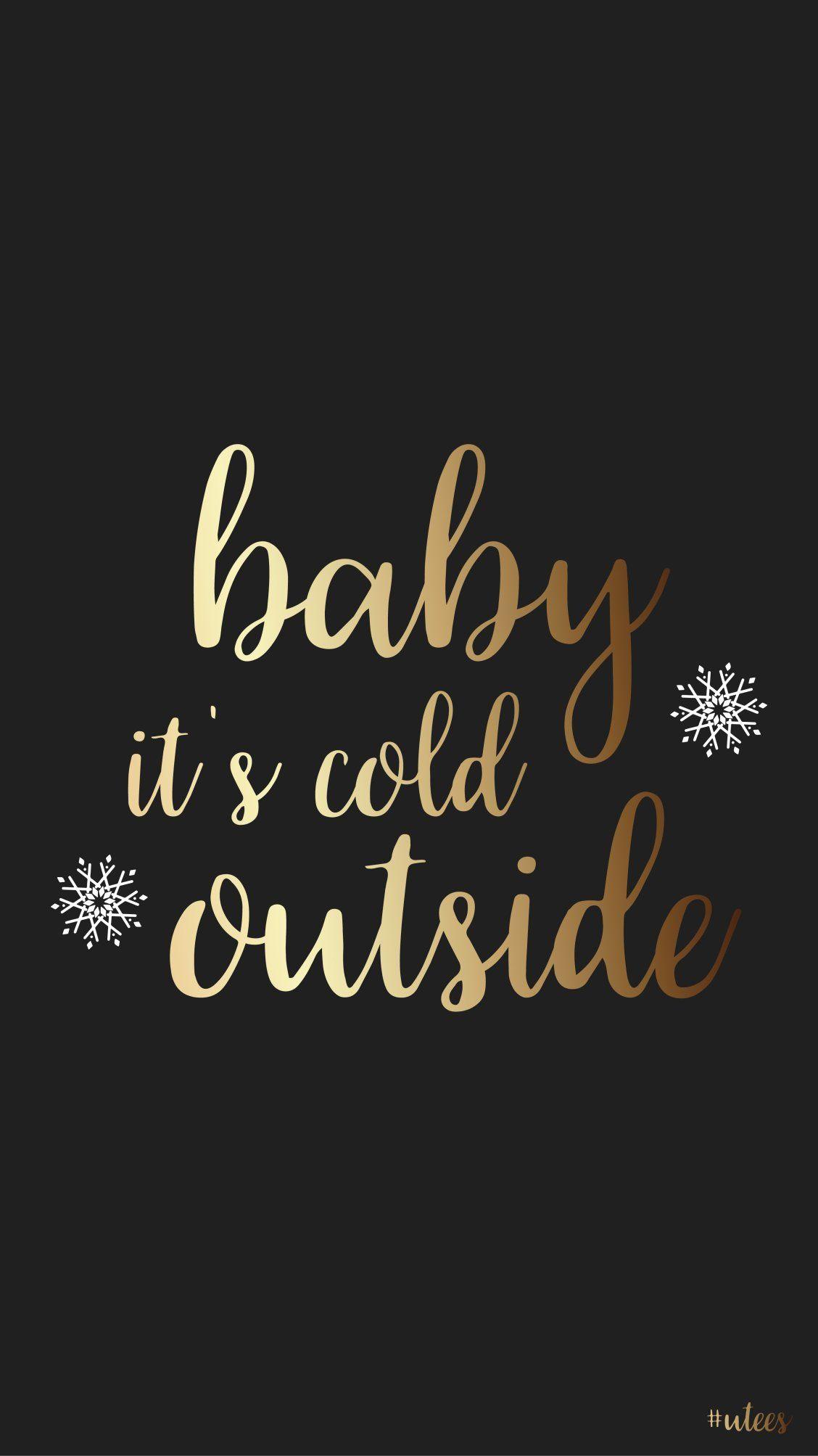 iPhone background I baby its cold outside I winter phone